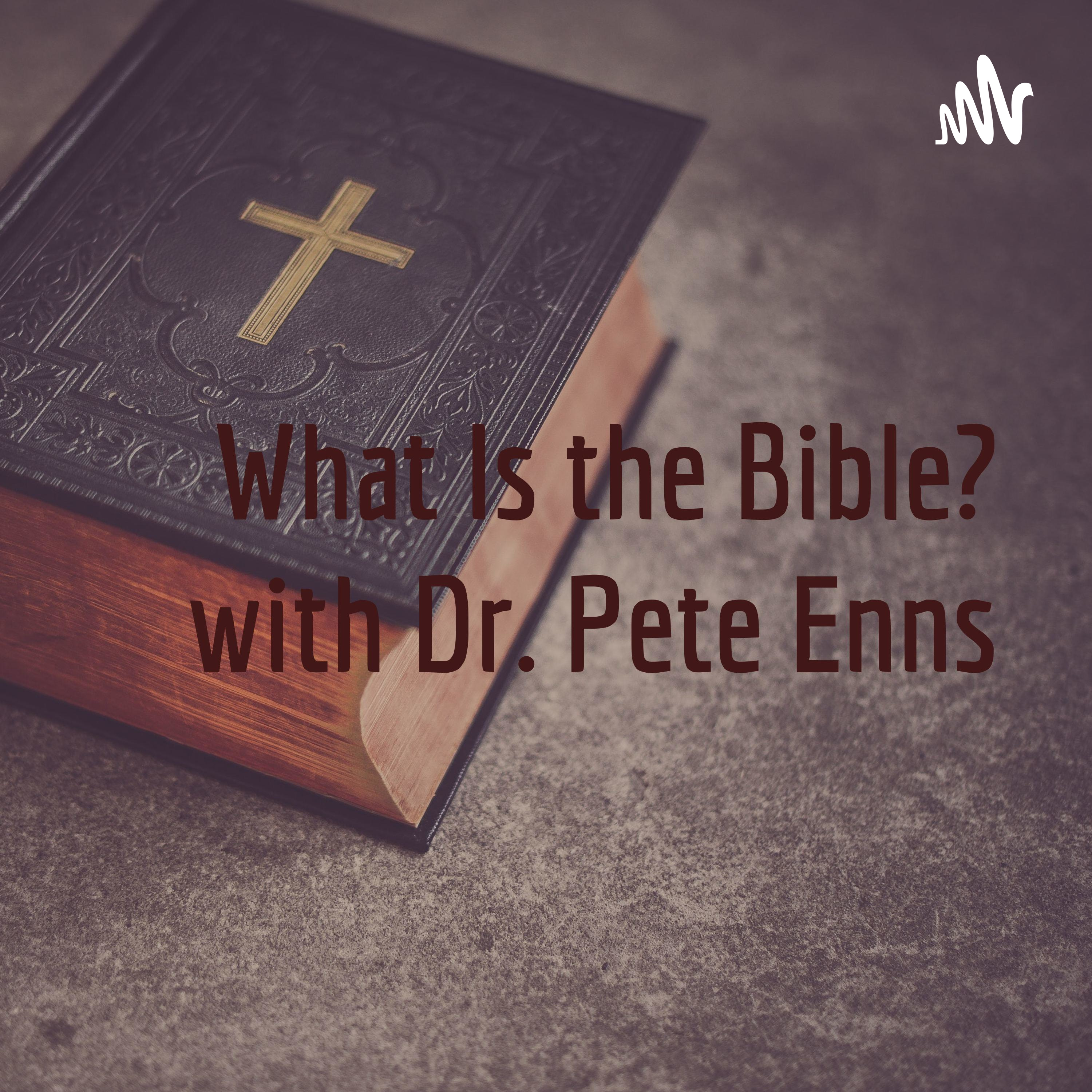 What Is the Bible? with Dr. Pete Enns
