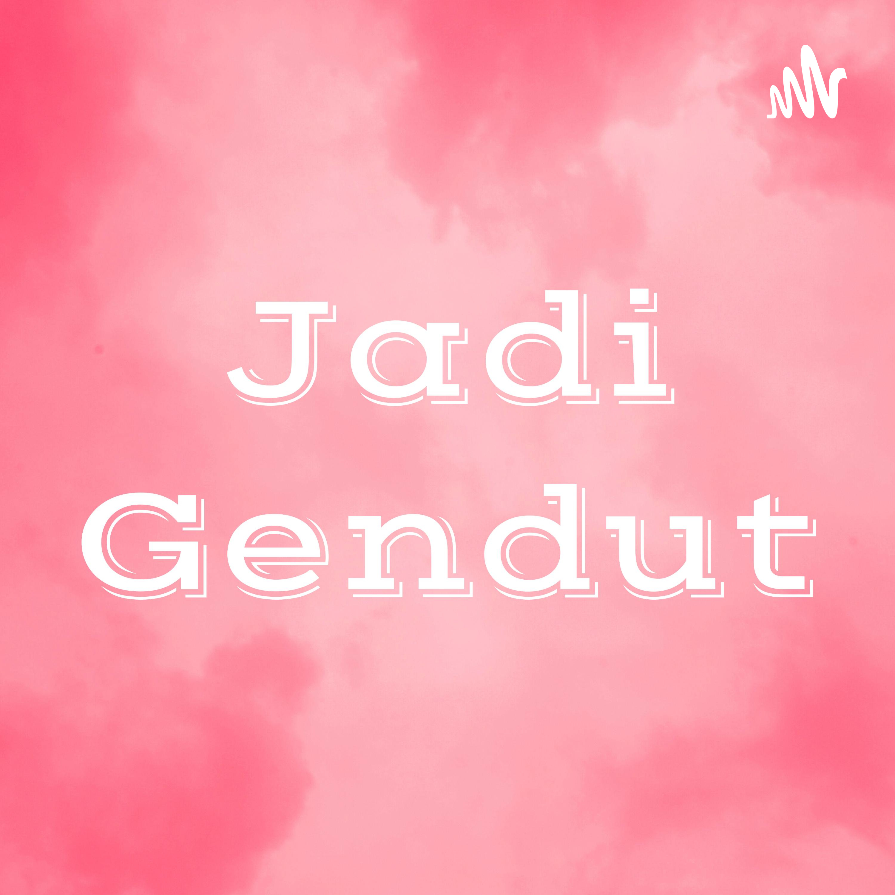 Jadi Gendut Jadi Gendut