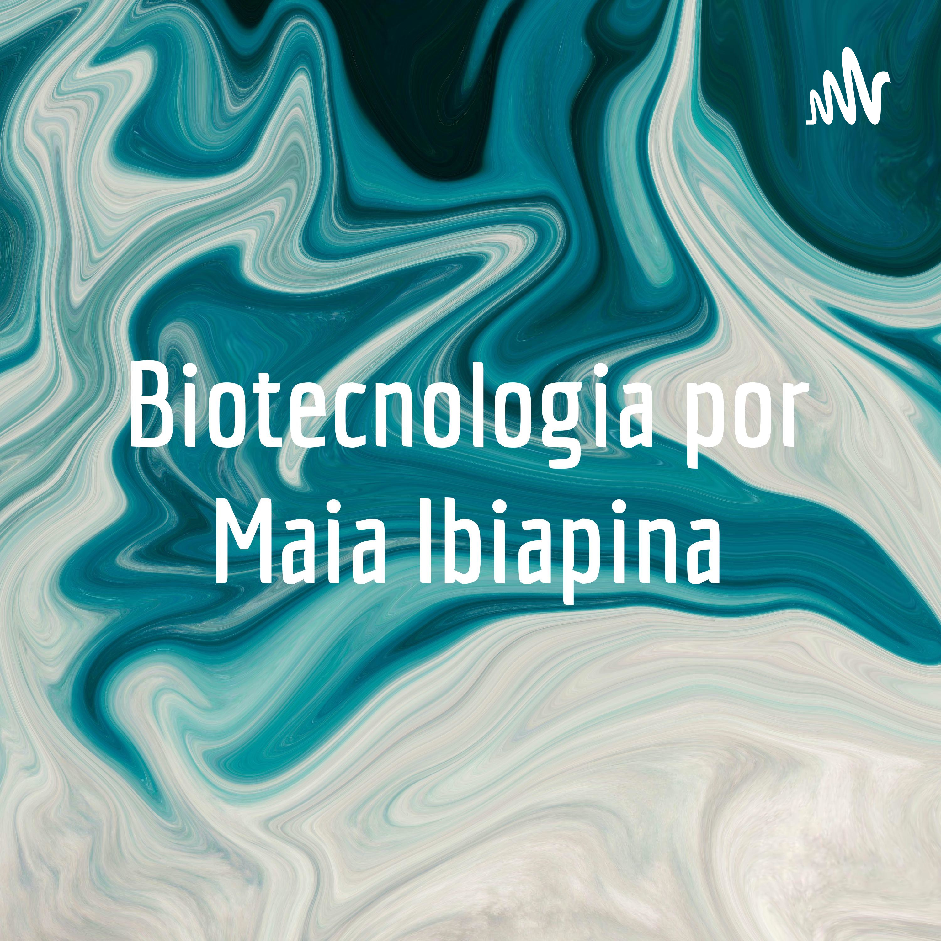 Biotecnologia por Maia Ibiapina