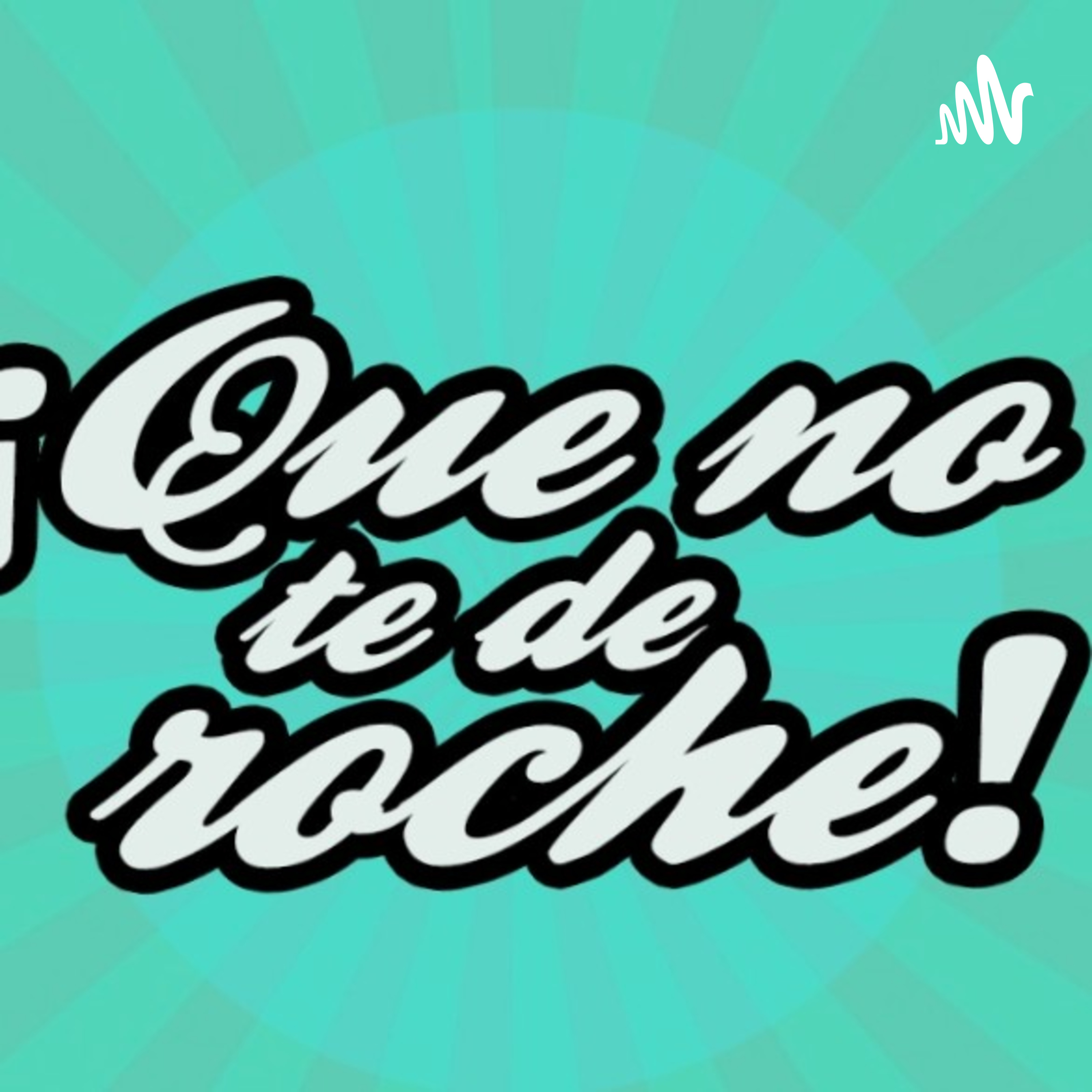 ¡QUE NO TE DE ROCHE!