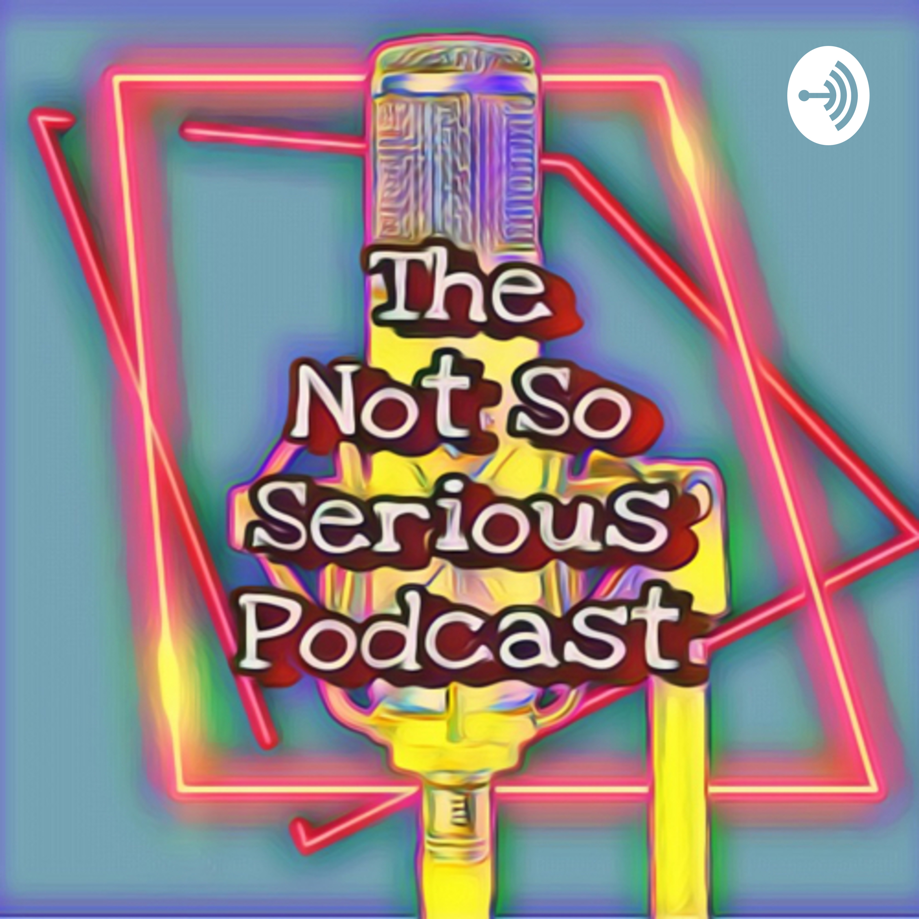 The not so serious podcast 
