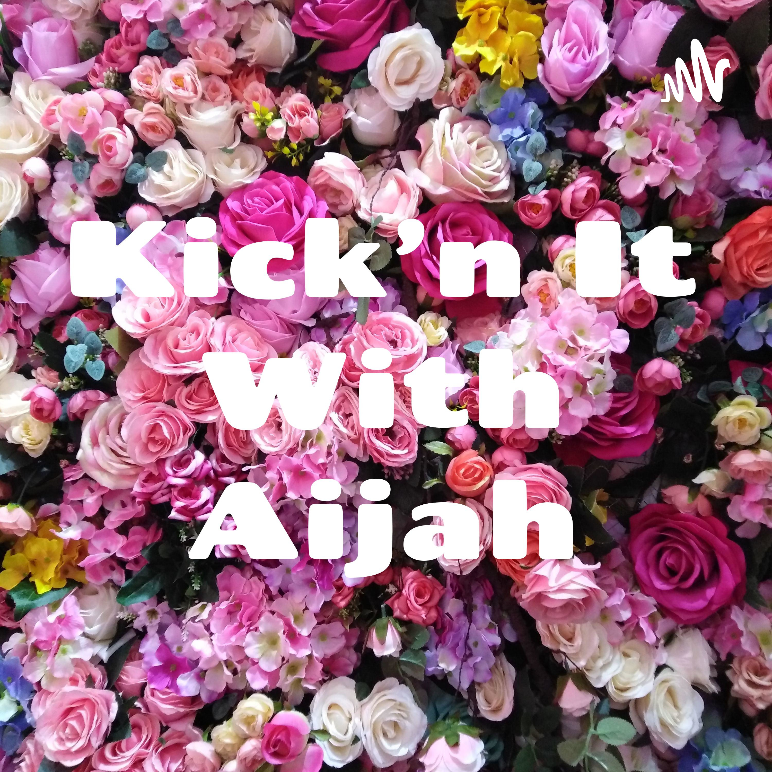 Kick'n It With Aijah