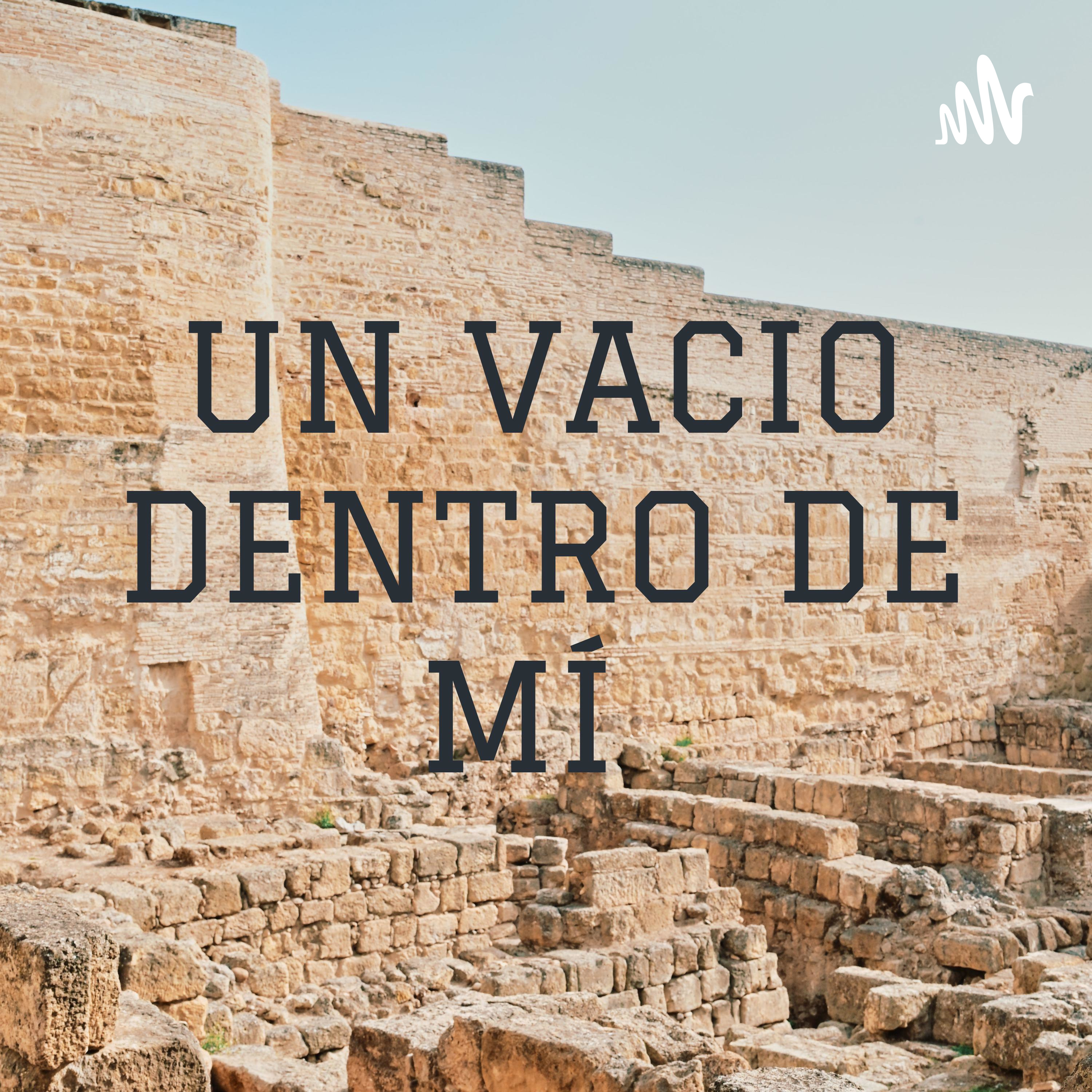 UN VACIO DENTRO DE MÍ