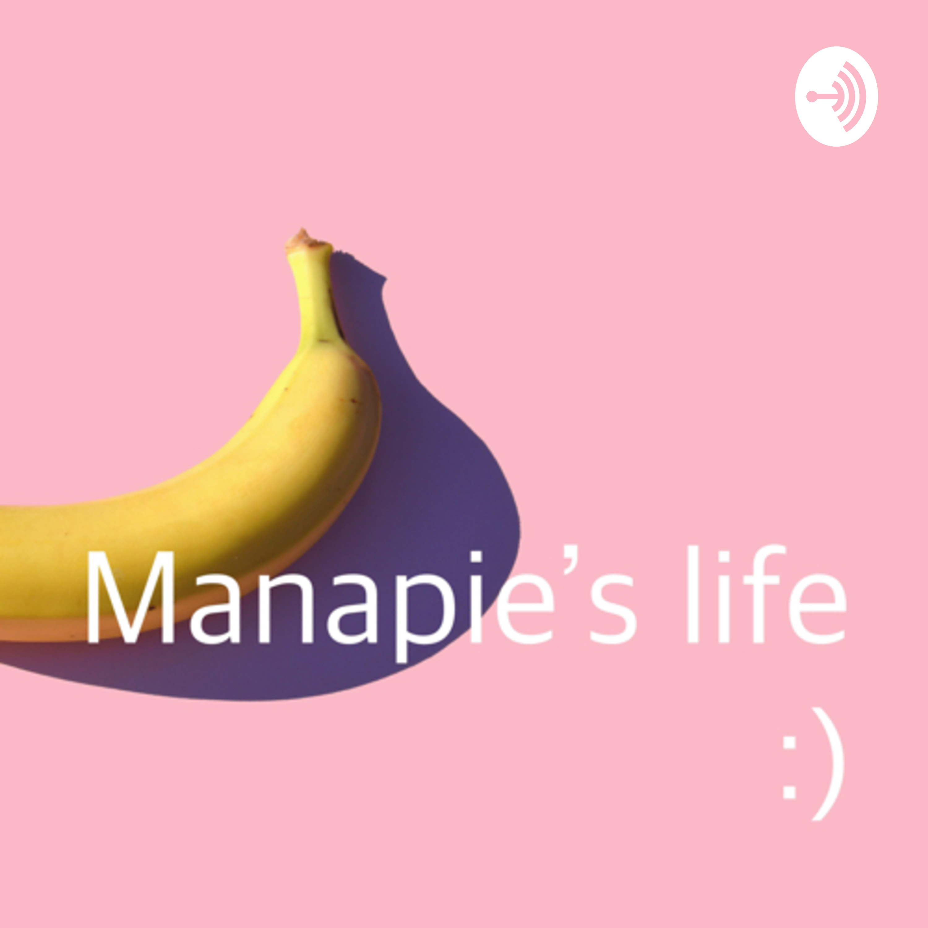 Manapie’s Life