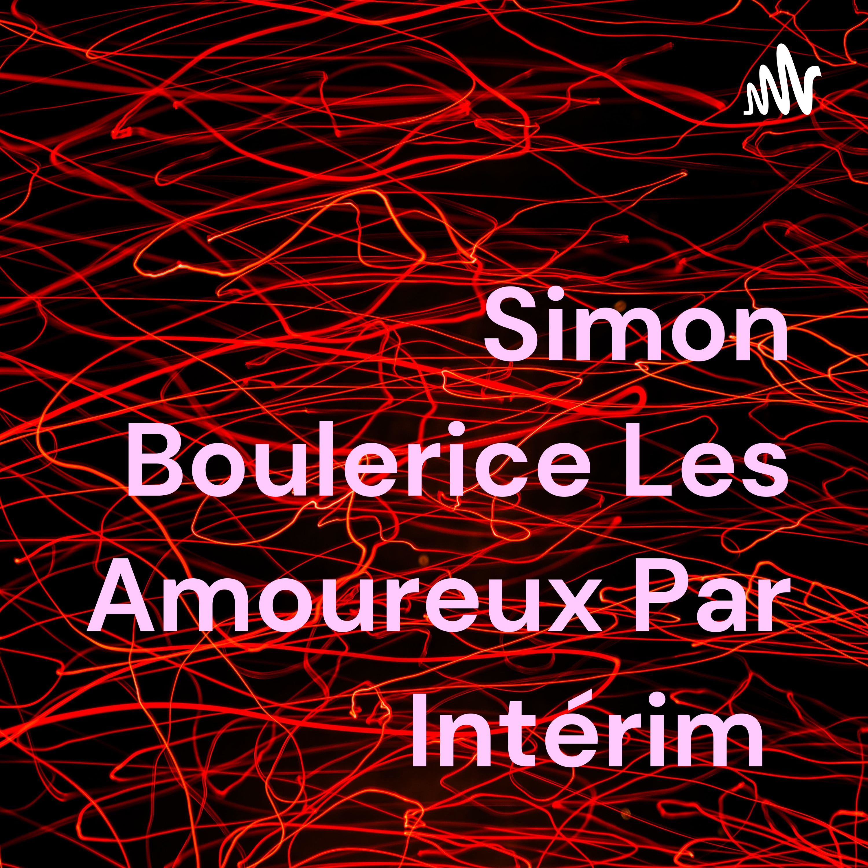 Simon Boulerice Les Amoureux Par Intérim 