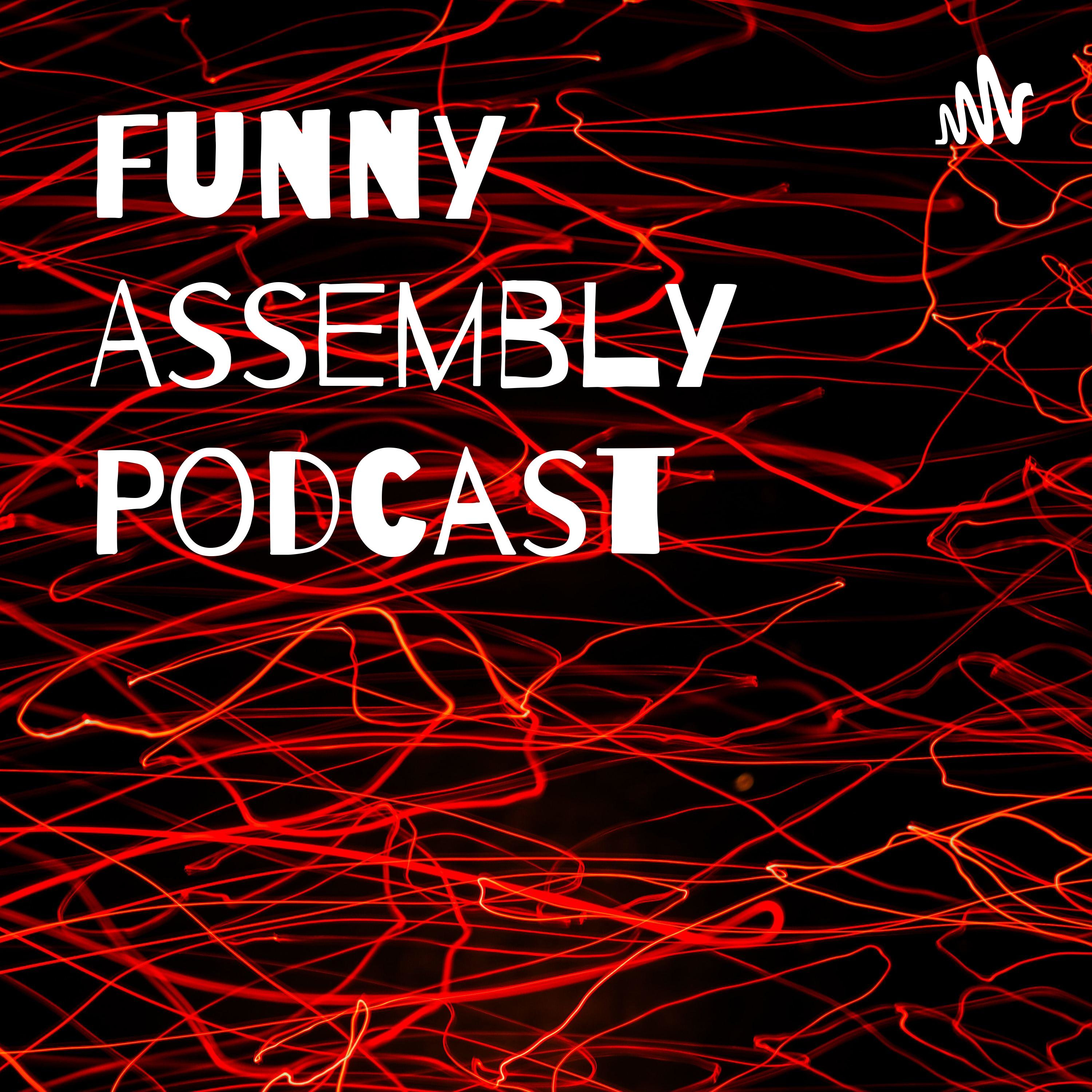 Funny Assembly Podcast