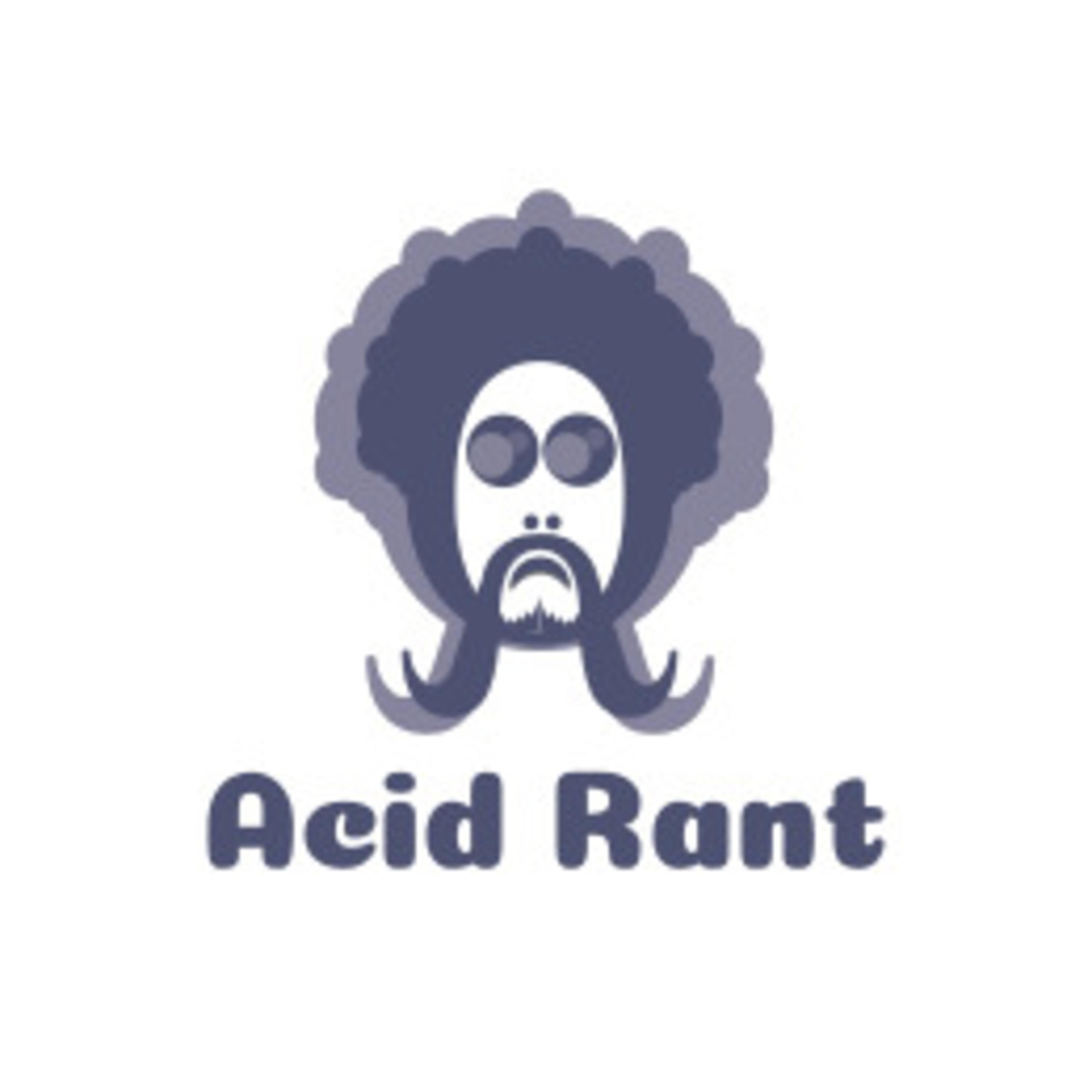 Acid Rant Listen Via Stitcher For Podcasts