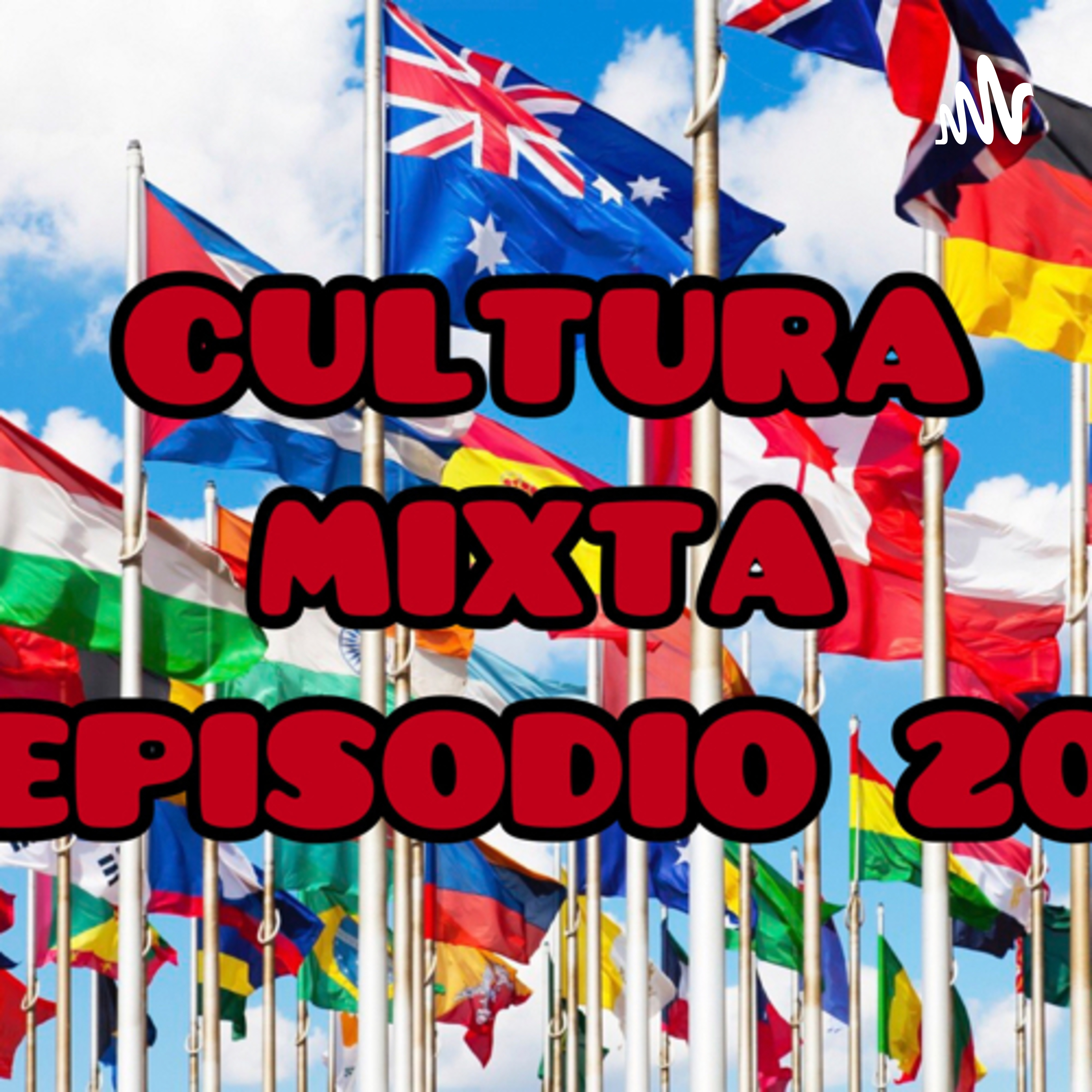 CULTURA MIXTA EP. 20