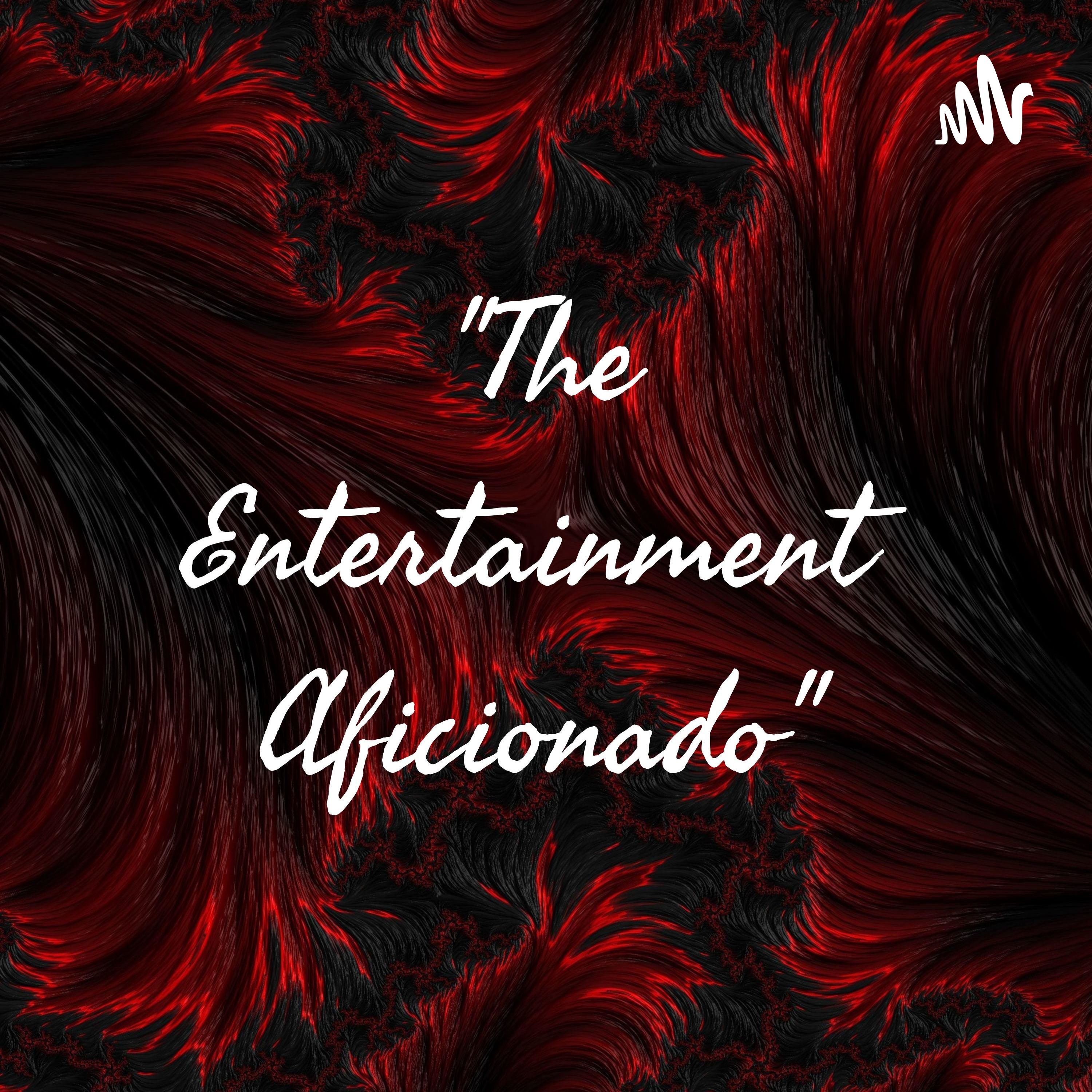  "The Entertainment Aficionado"