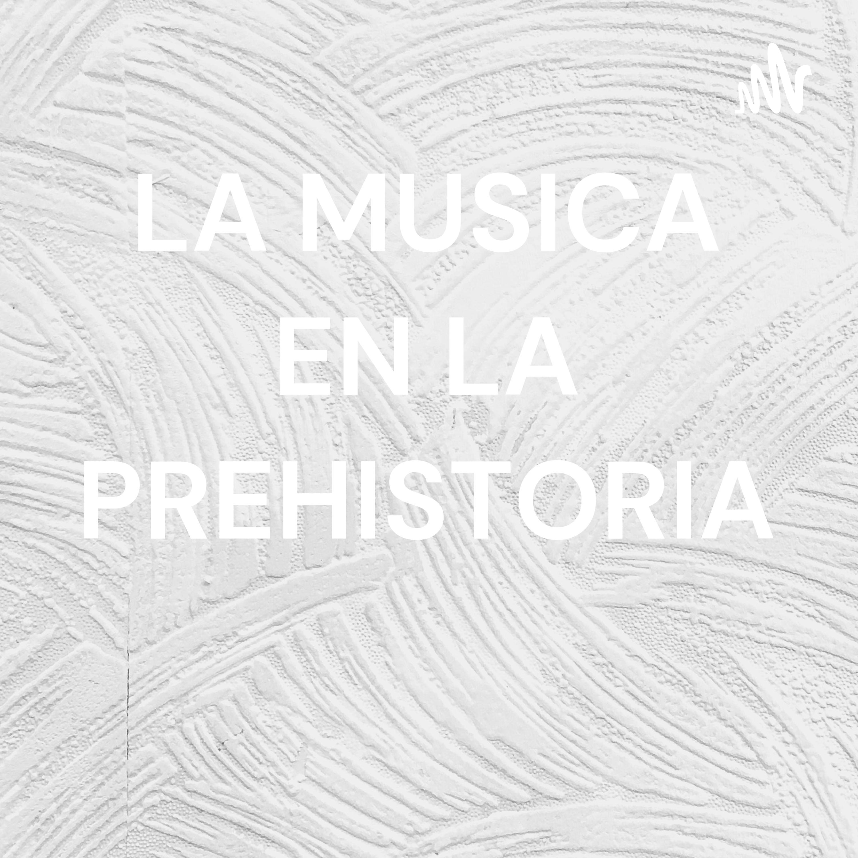 LA MUSICA EN LA PREHISTORIA