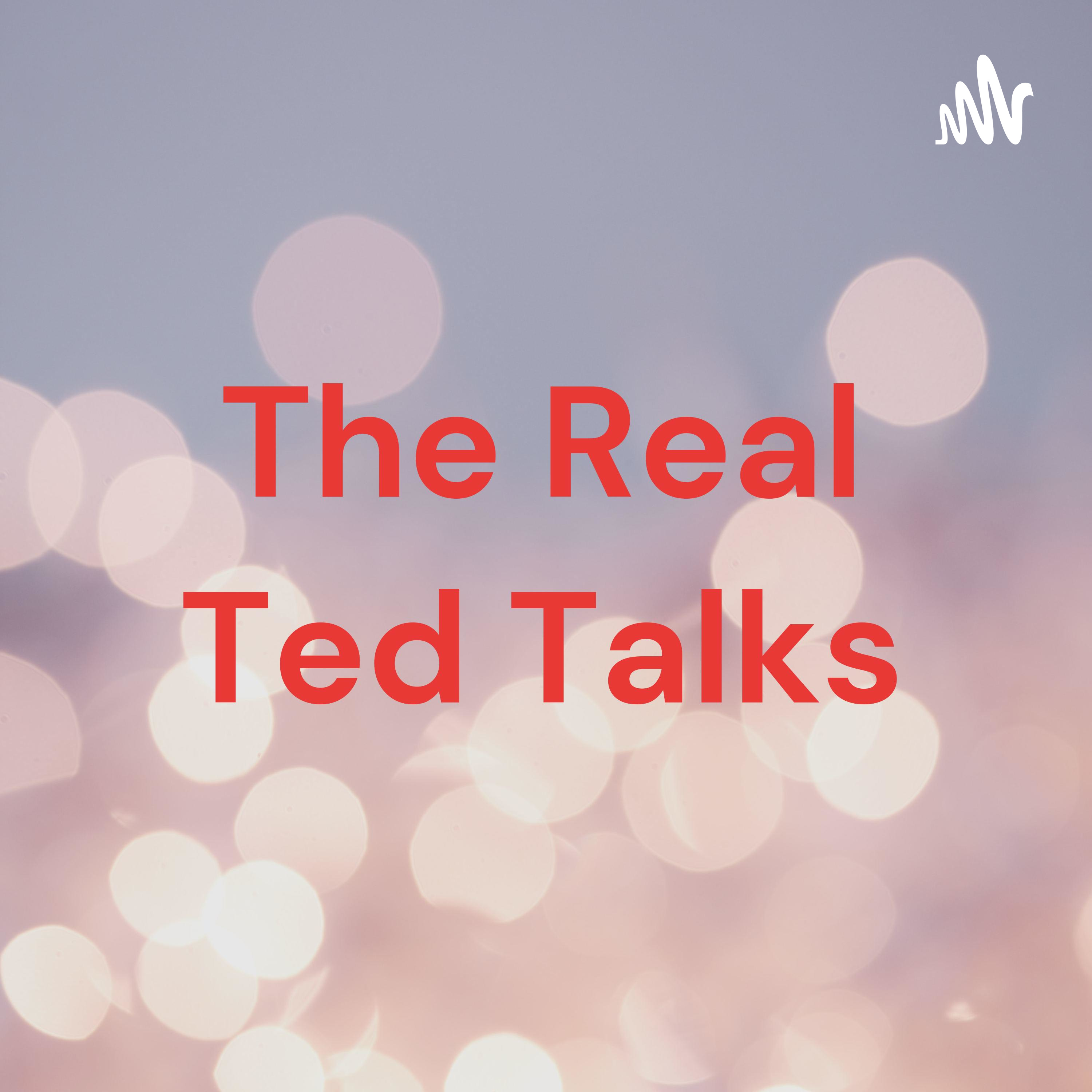 The Real Ted Talks