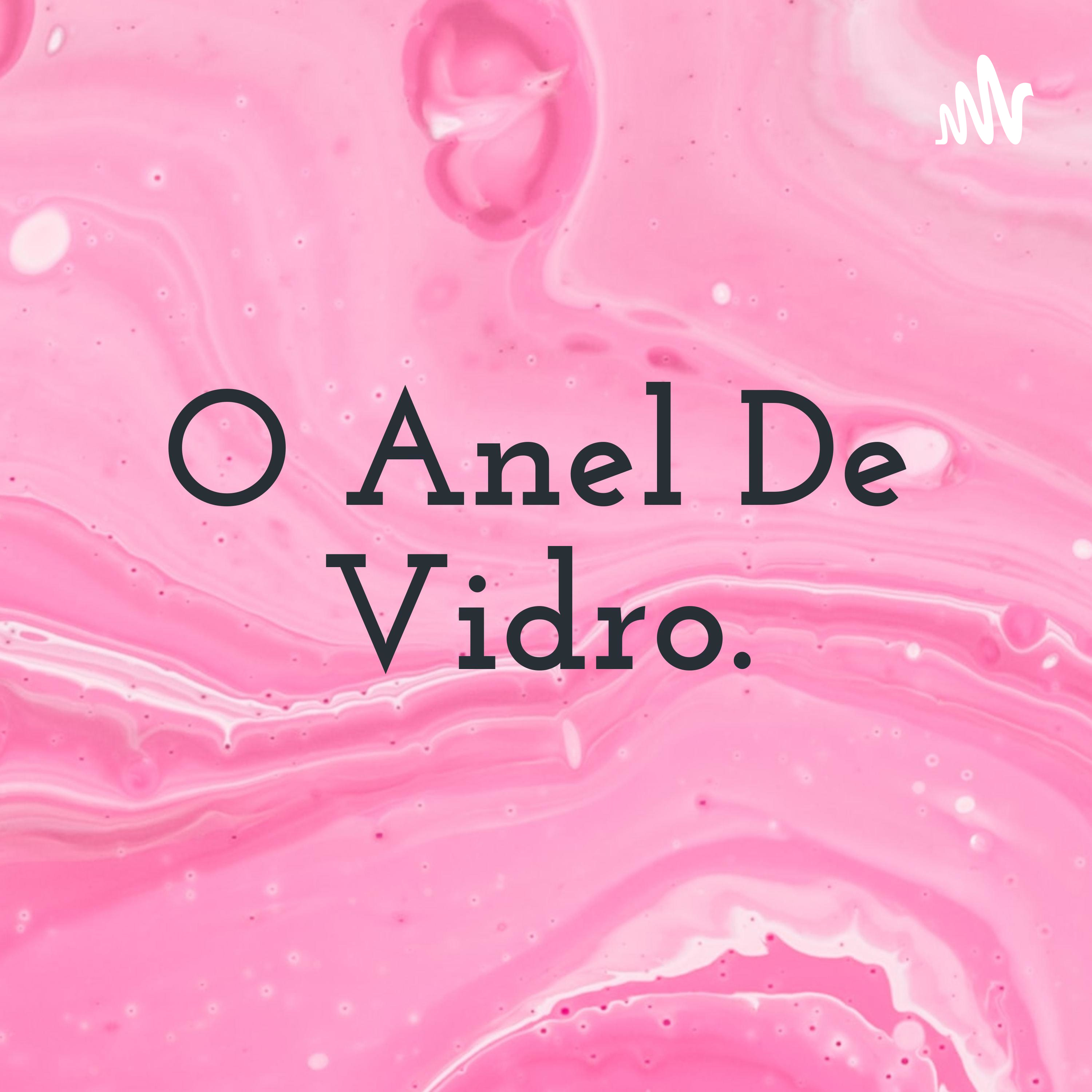 O Anel De Vidro.