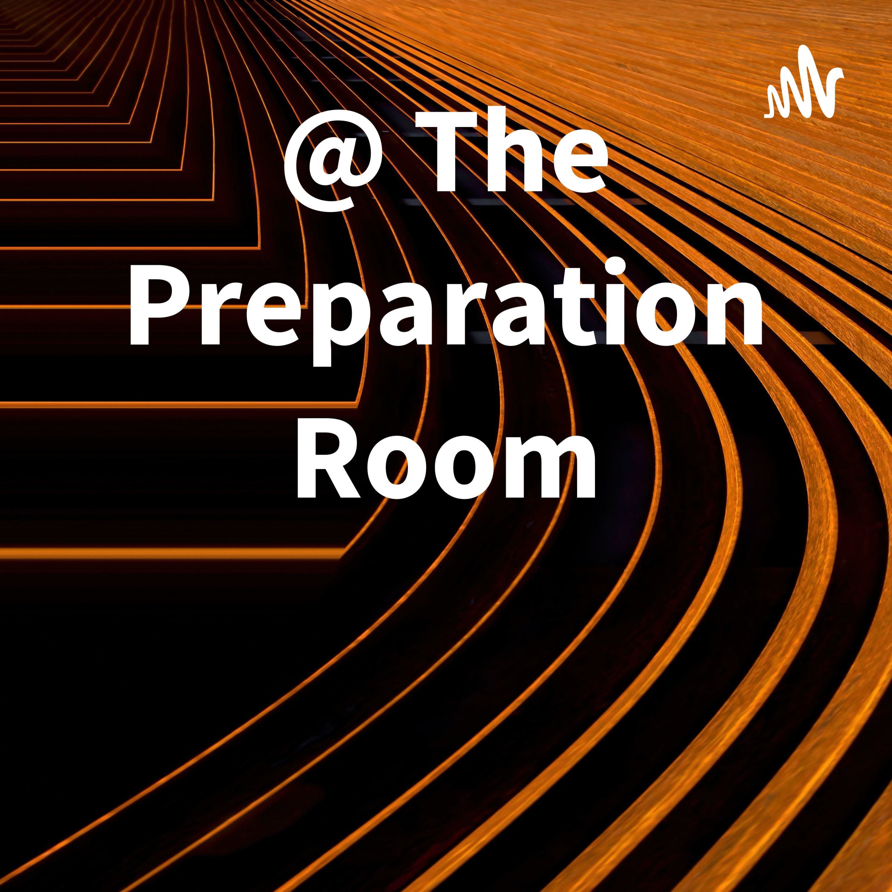 @ The Preparation Room .