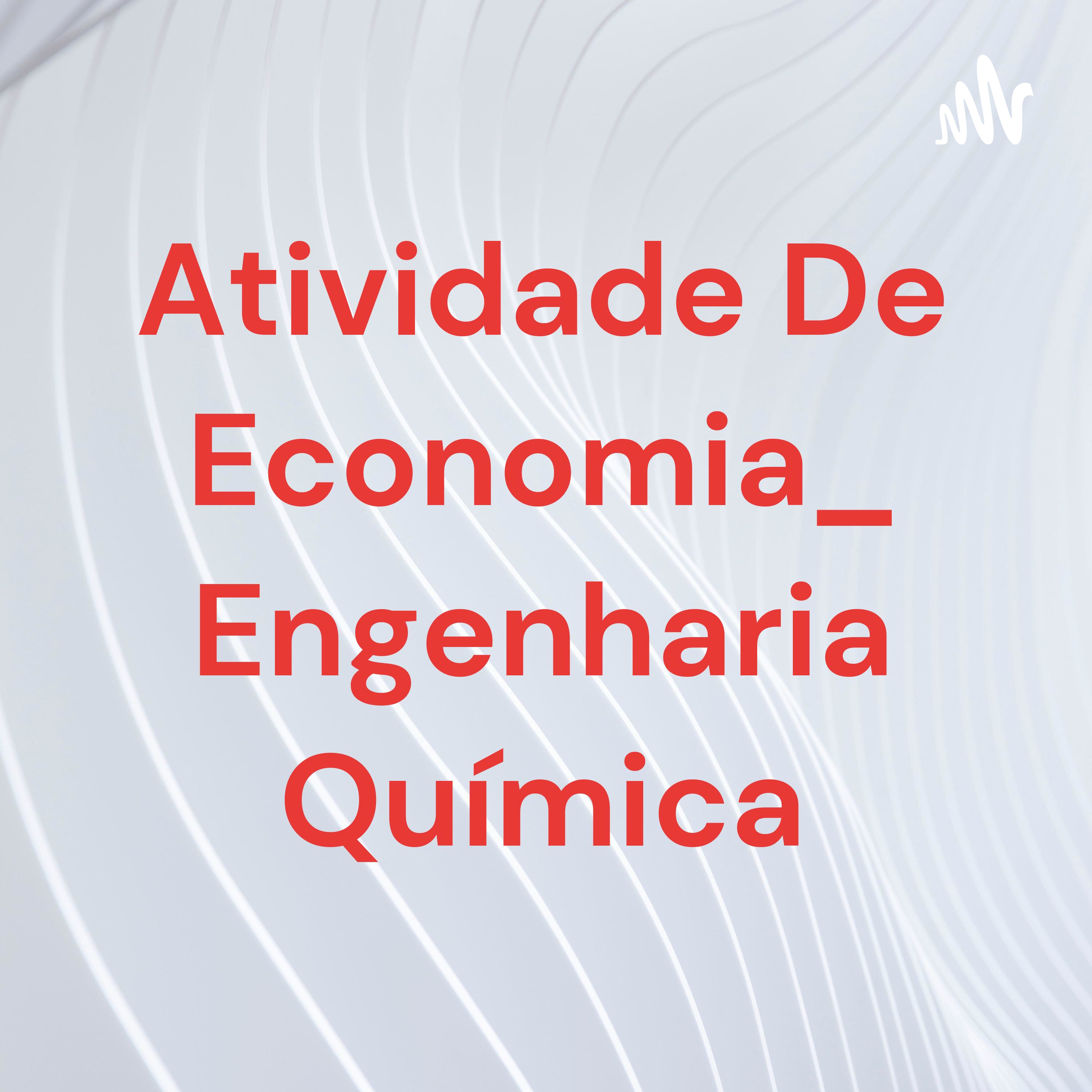 Atividade De Economia_ Engenharia Química