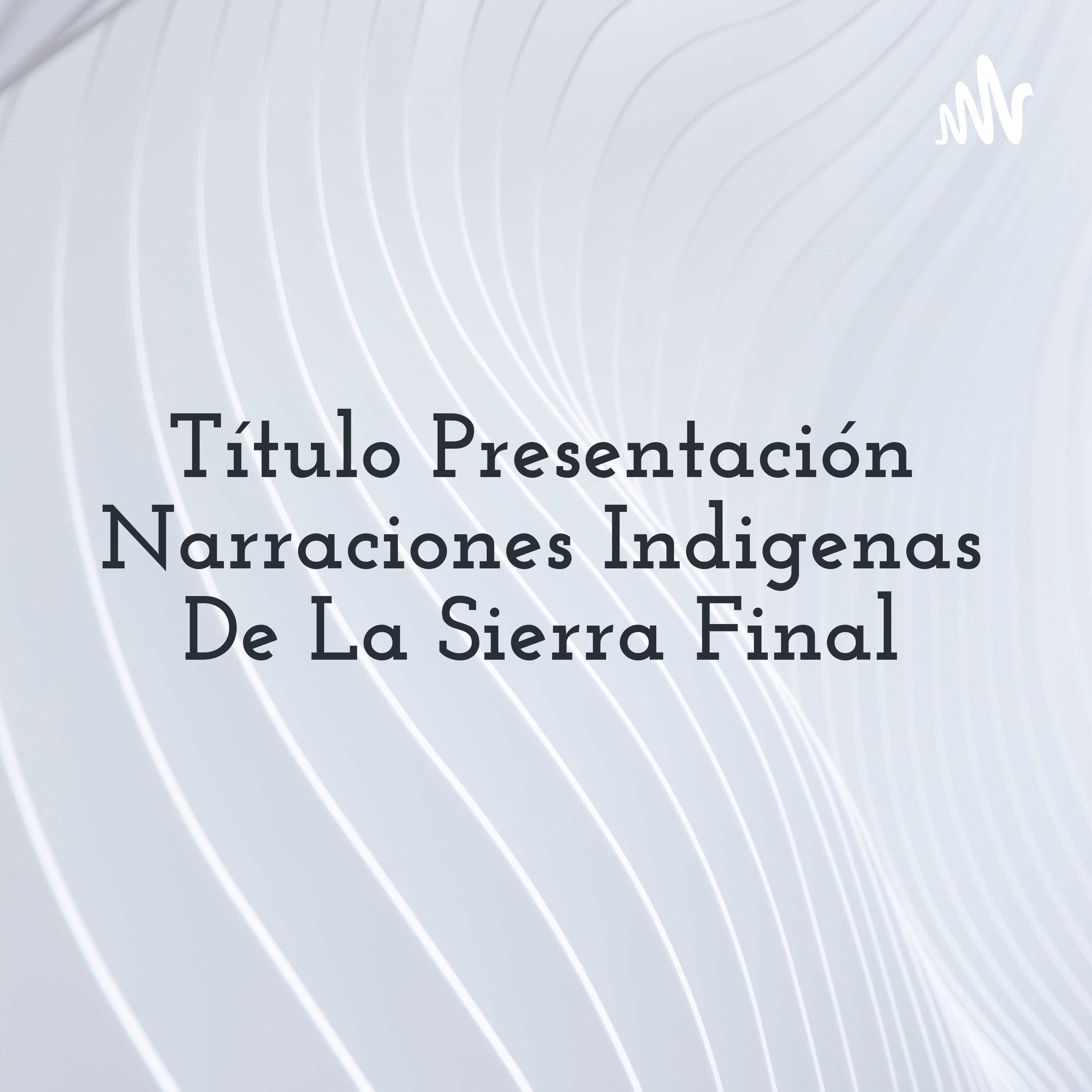 Título Presentación Narraciones Indigenas De La Sierra Final