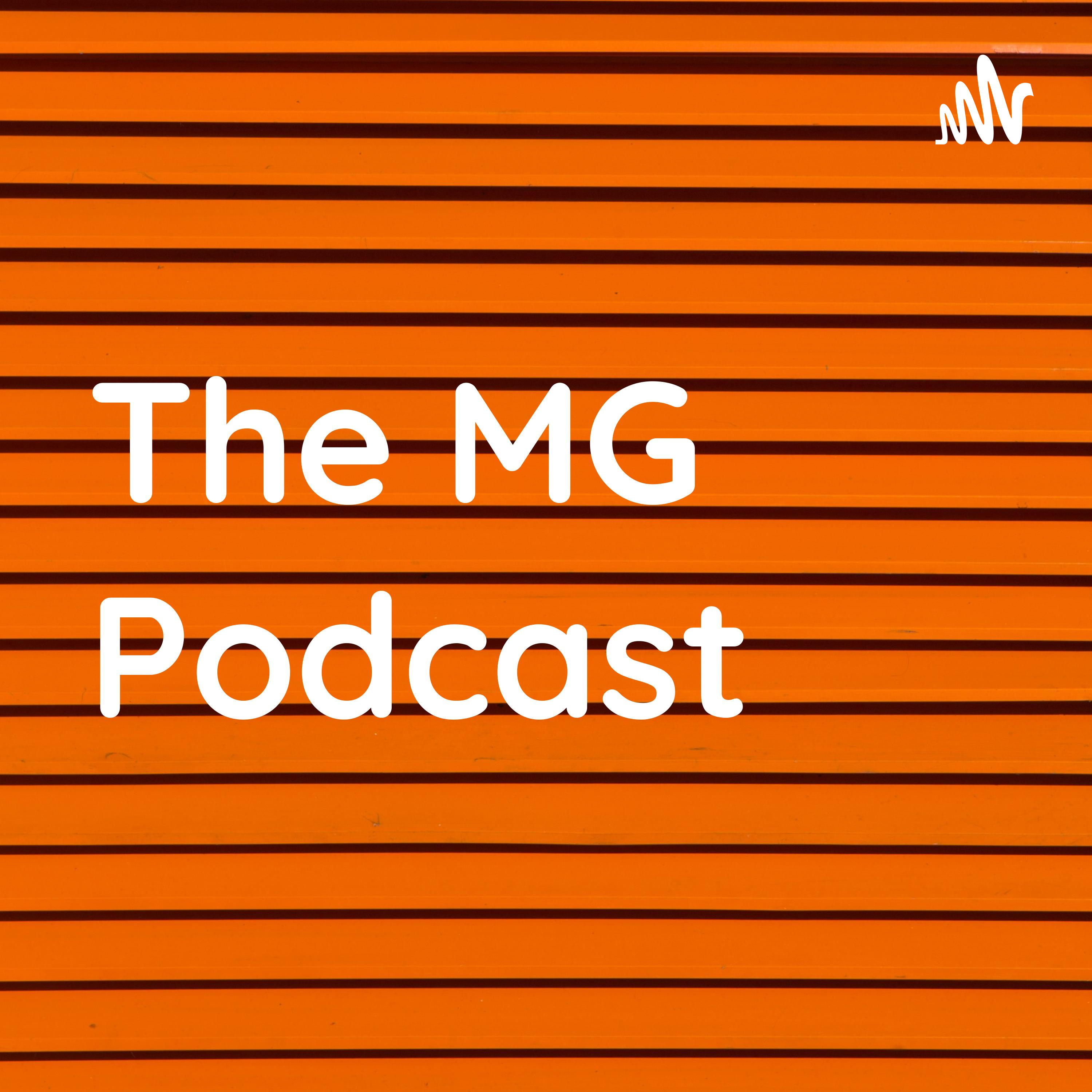 The MG Podcast