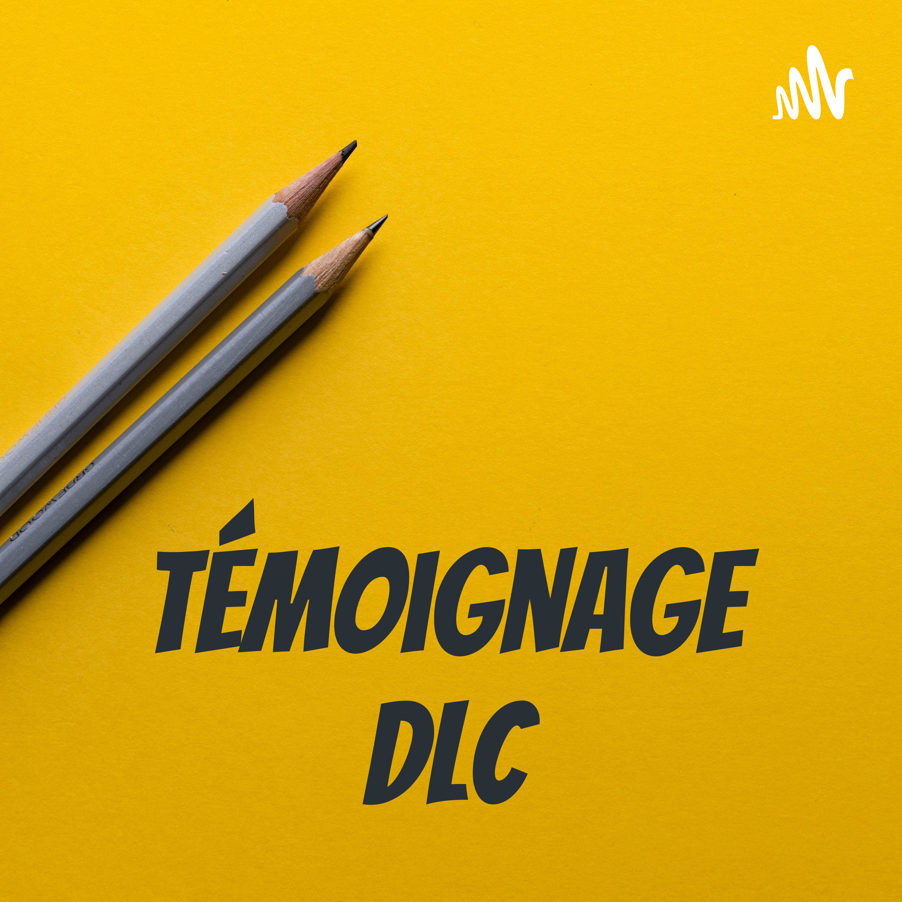 Témoignage DLC