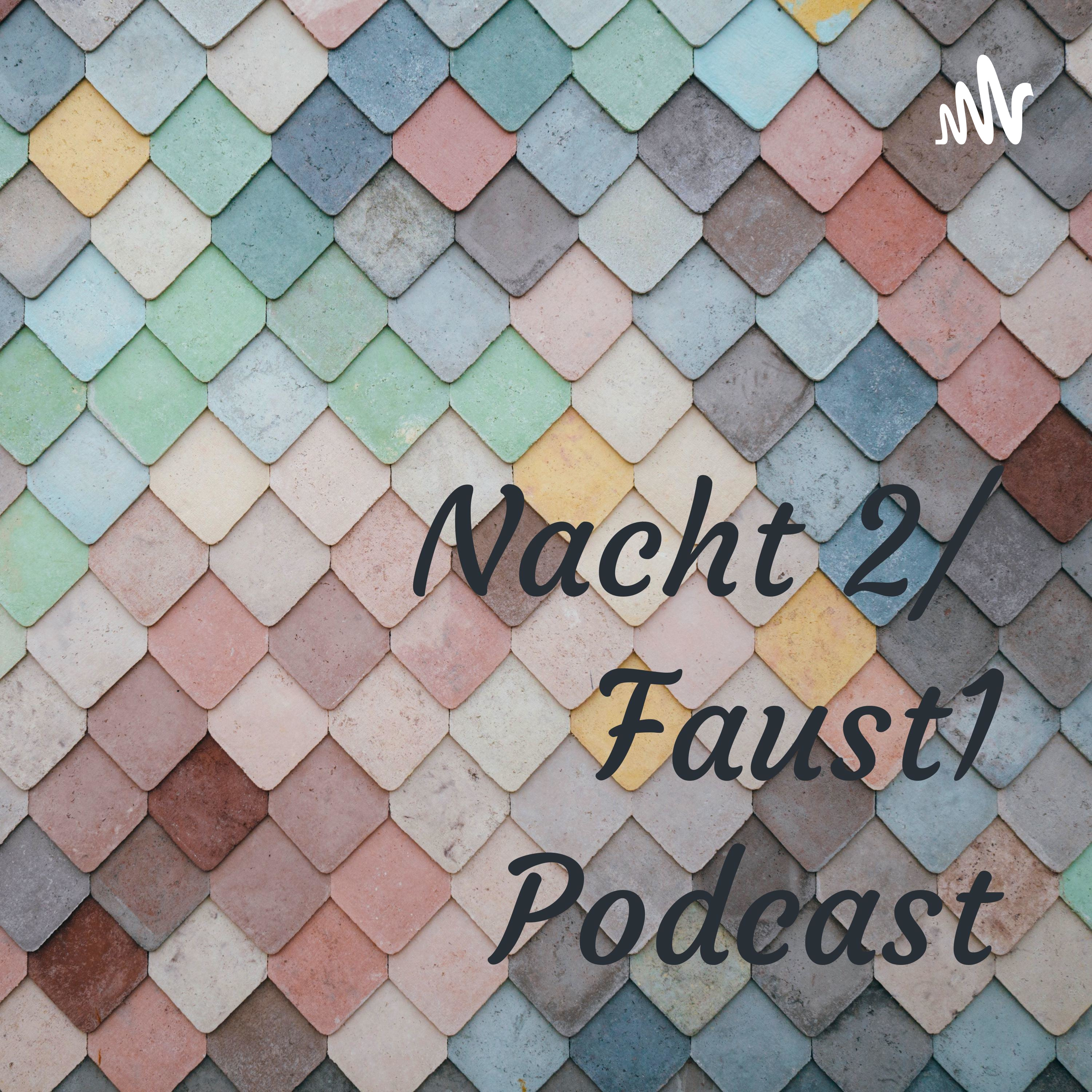 Nacht 2/ Faust1 Podcast