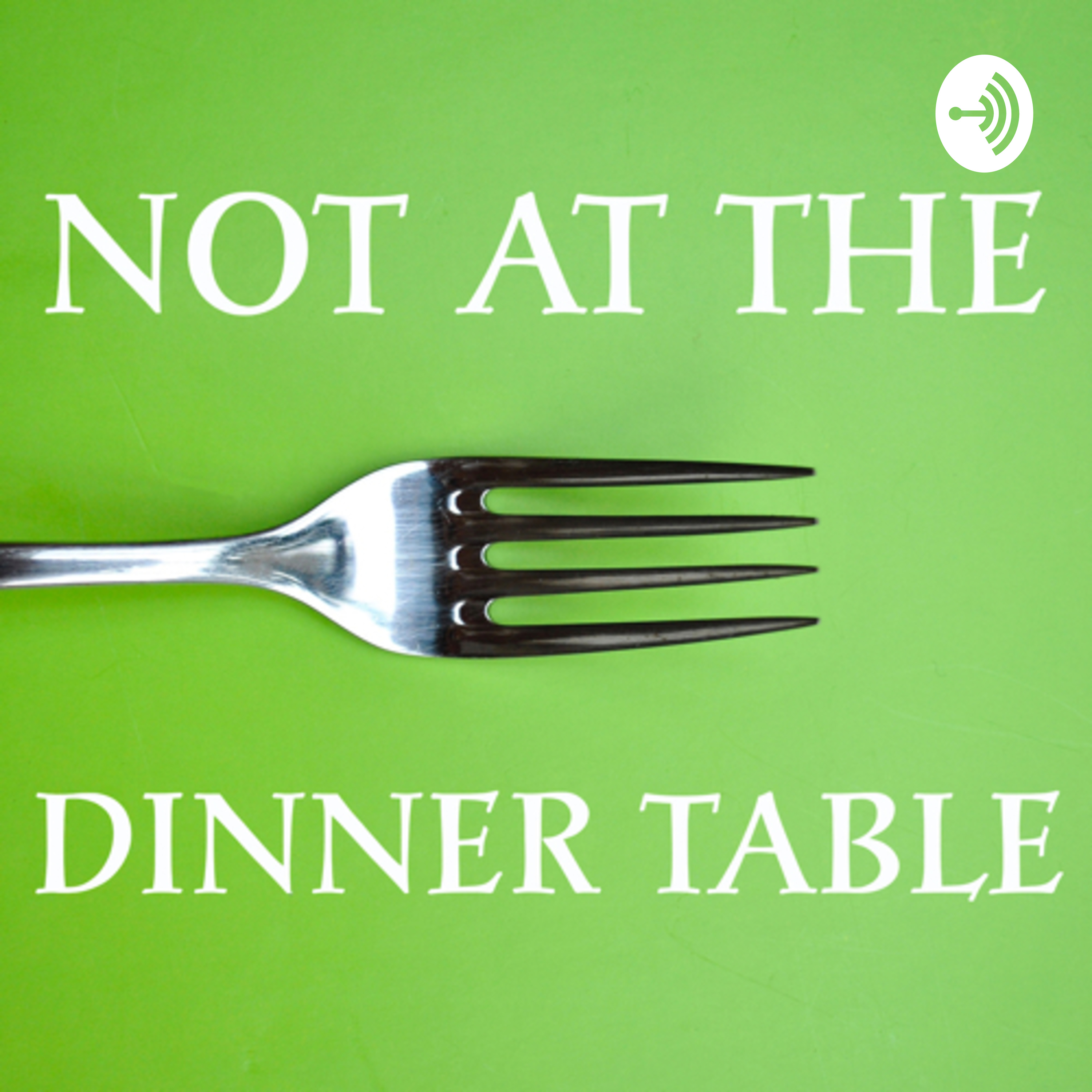 Not At The Dinner Table