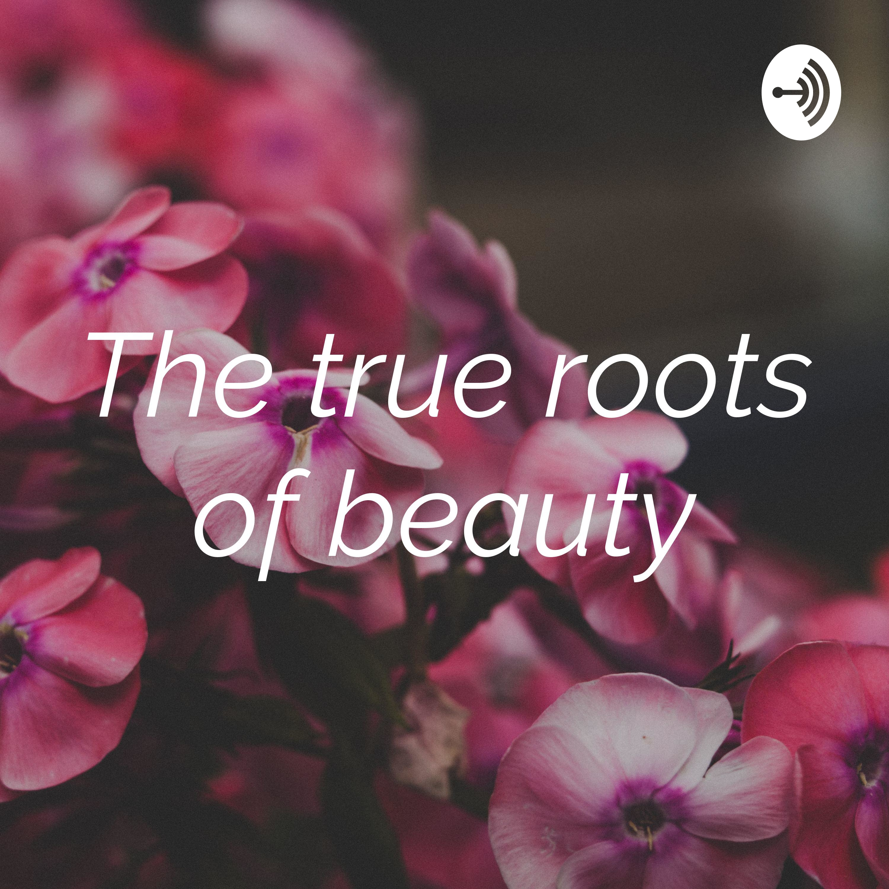 The true roots of beauty
