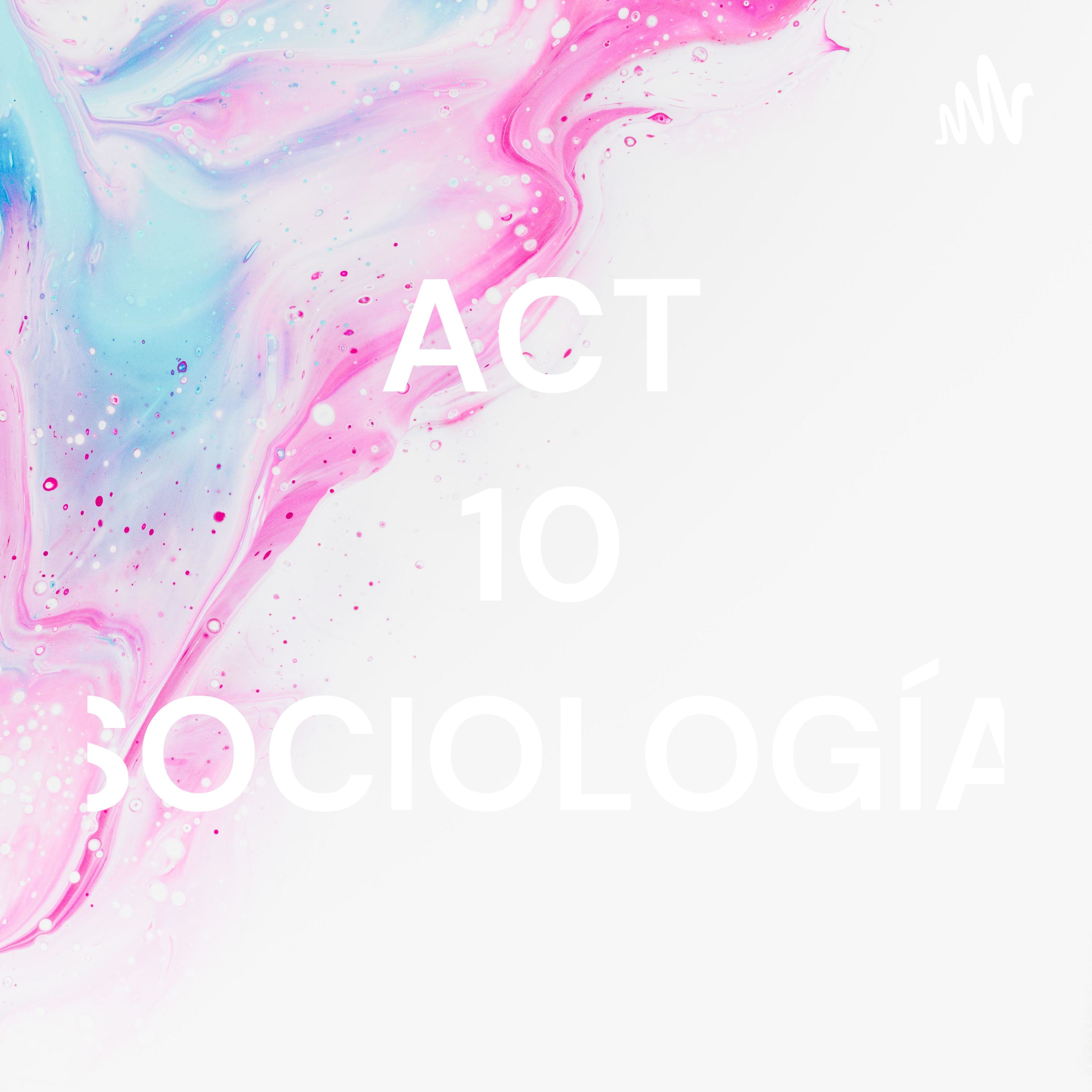 ACT 10 SOCIOLOGÍA