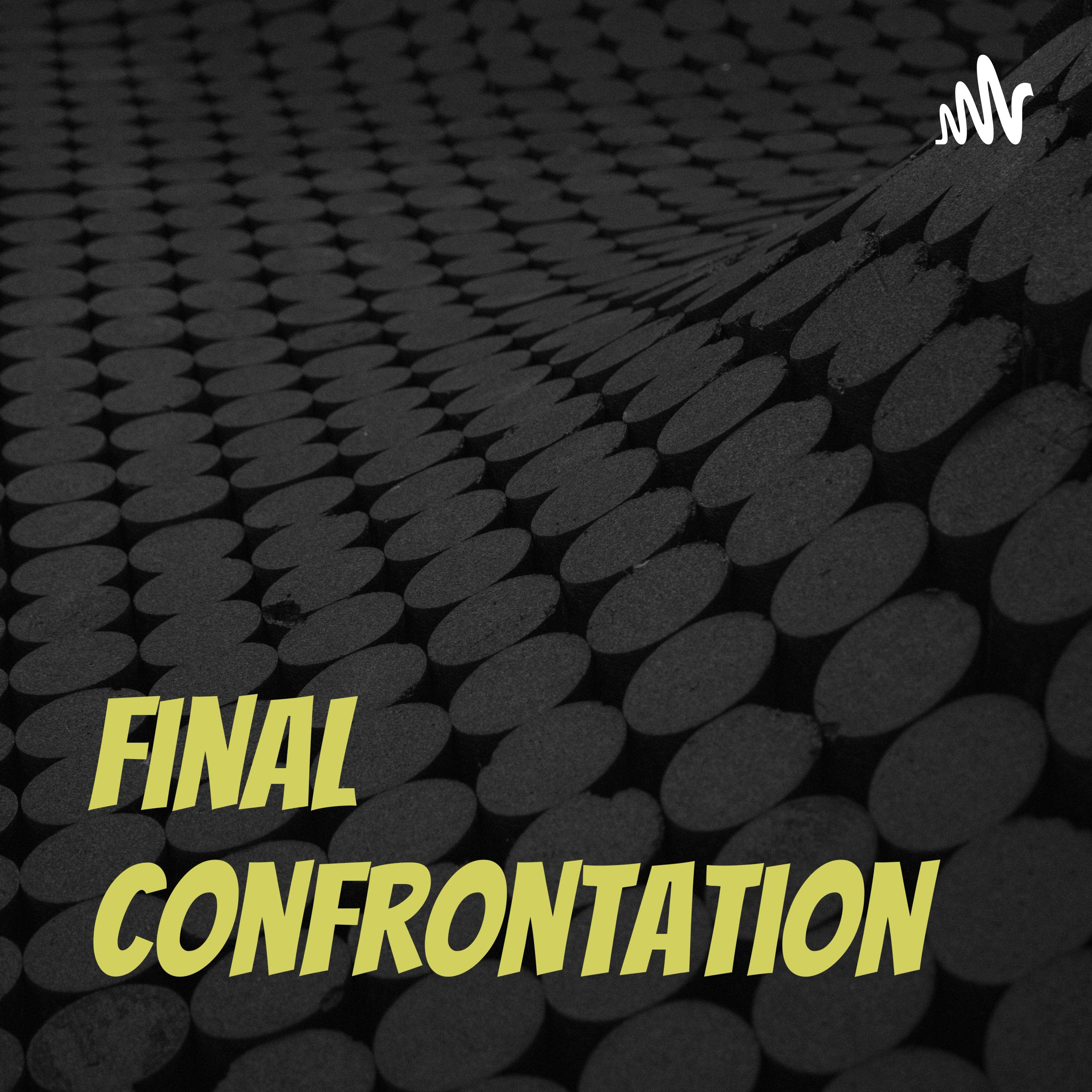 Final Confrontation Final Confrontation