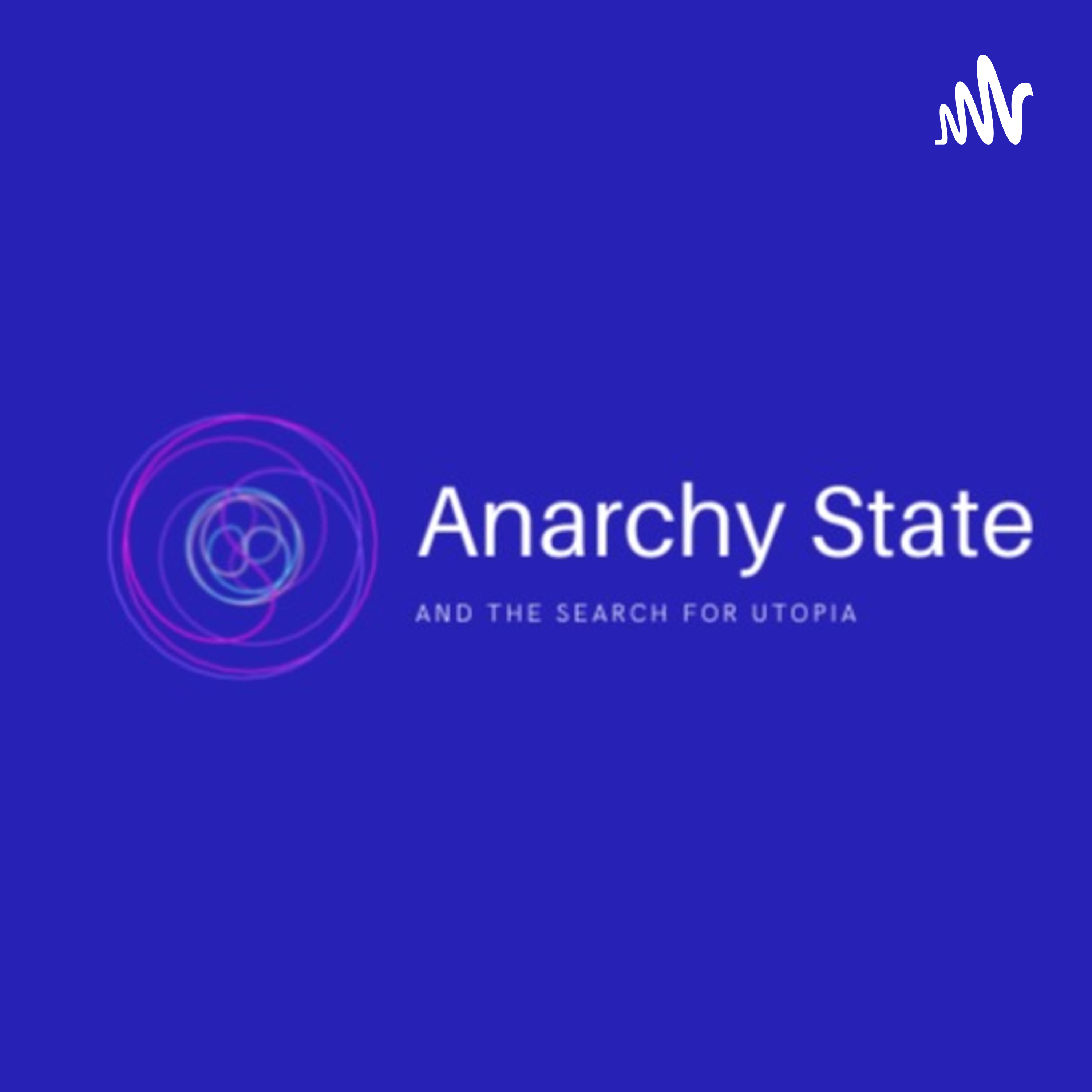 Anarchy, State & The Search for Utopia