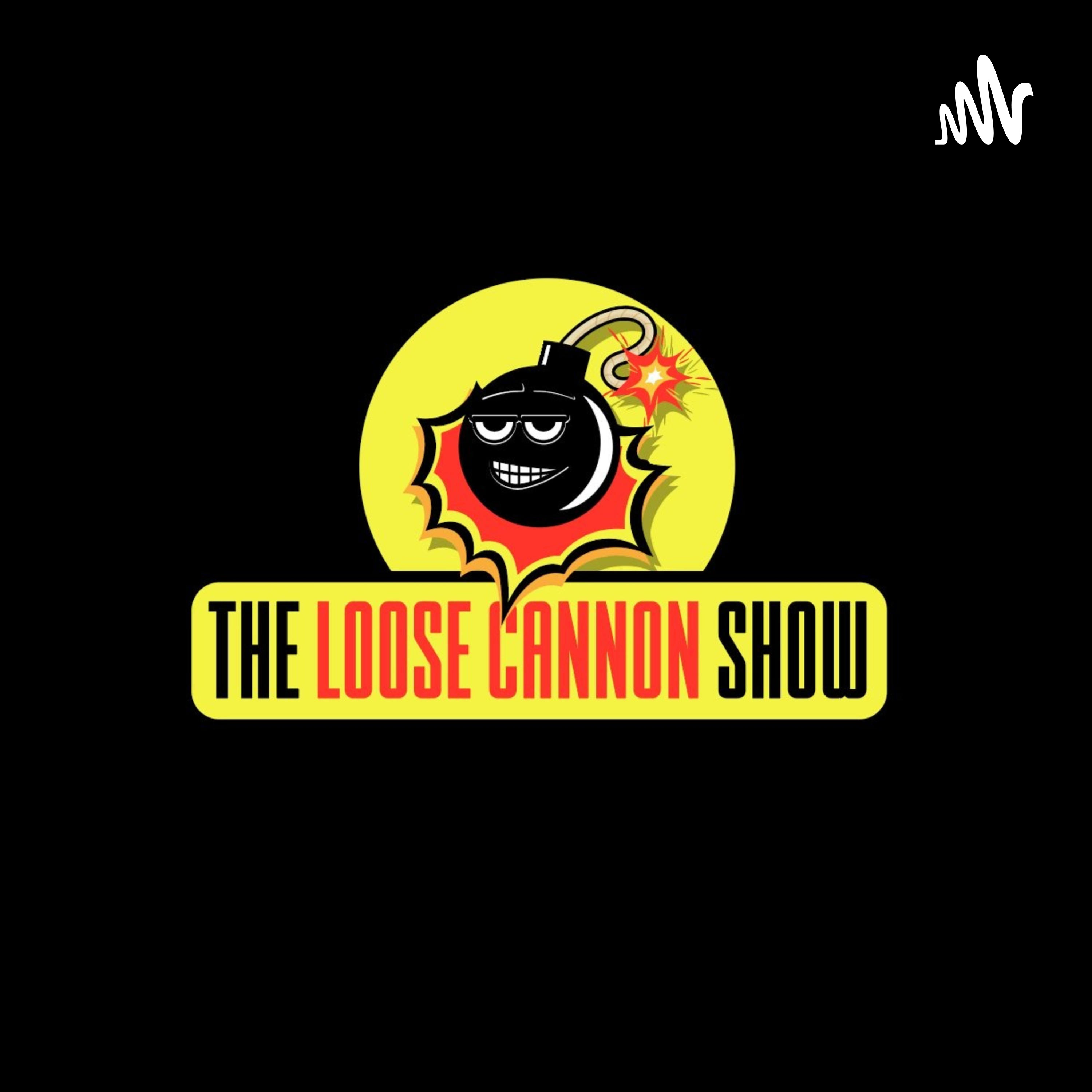 The Loose Cannon Show