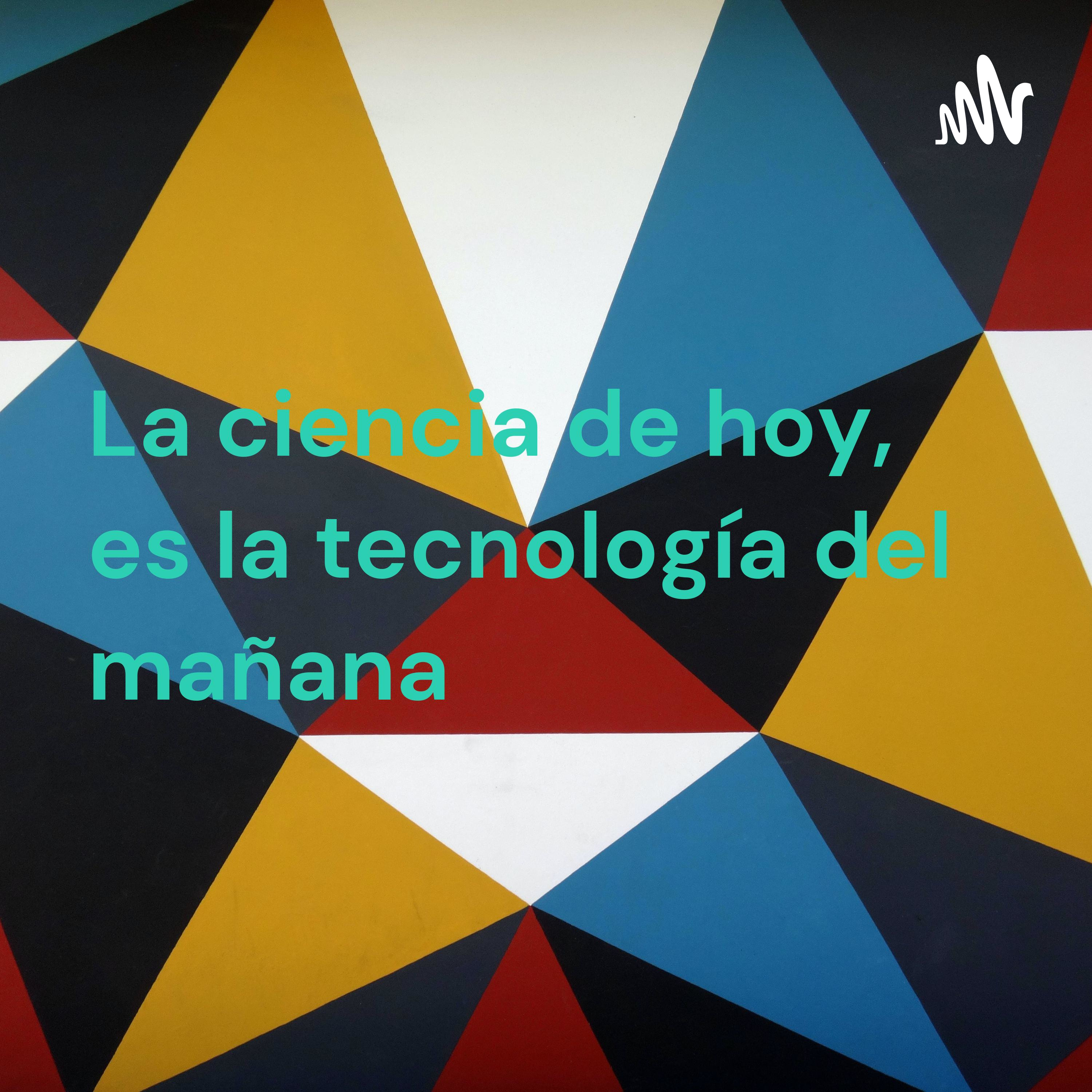 👔 La ciencia de hoy, es la tecnología del mañana 👔