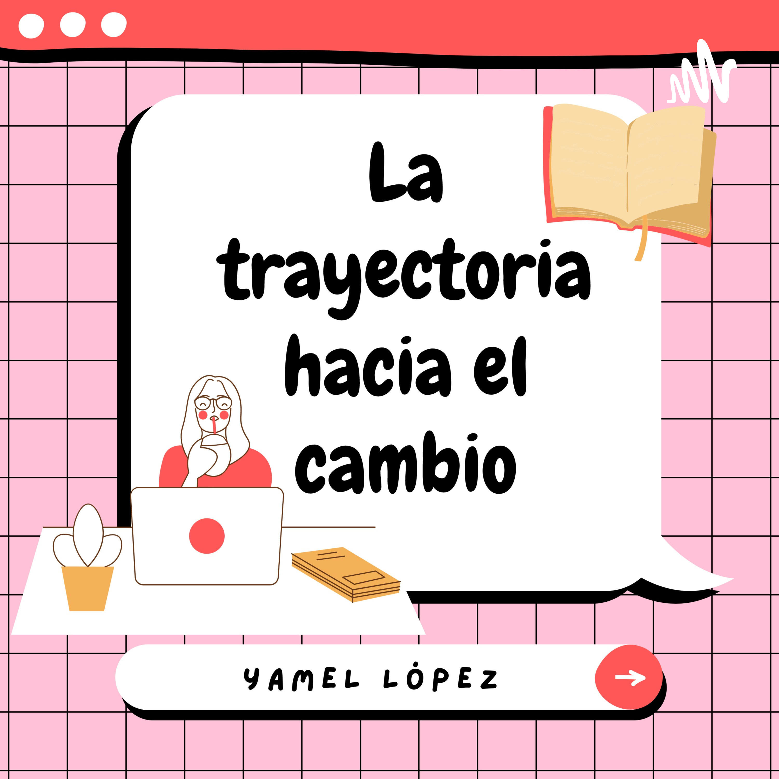 La Trayectoria hacia el Cambio