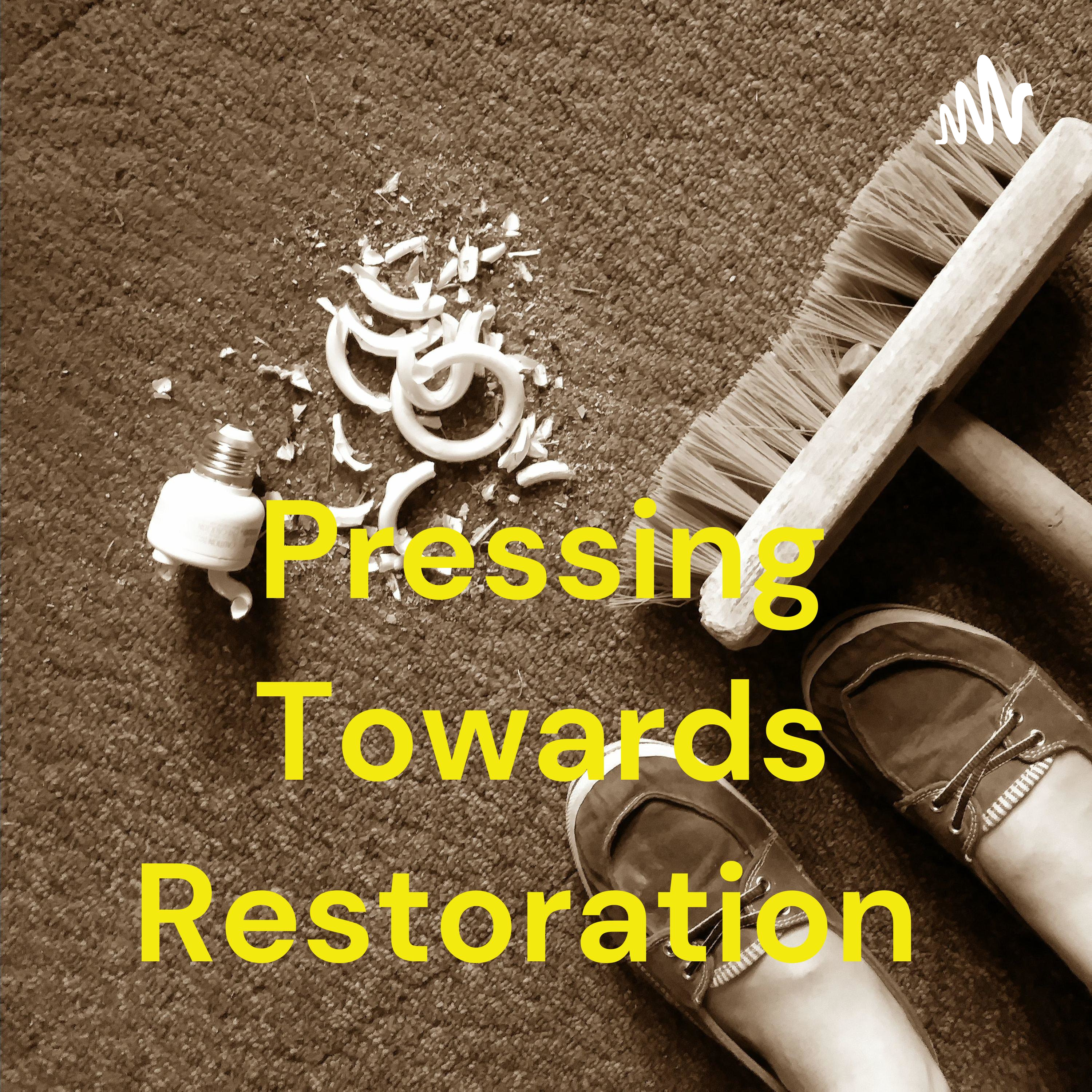 Pressing Towards Restoration podcast artwork