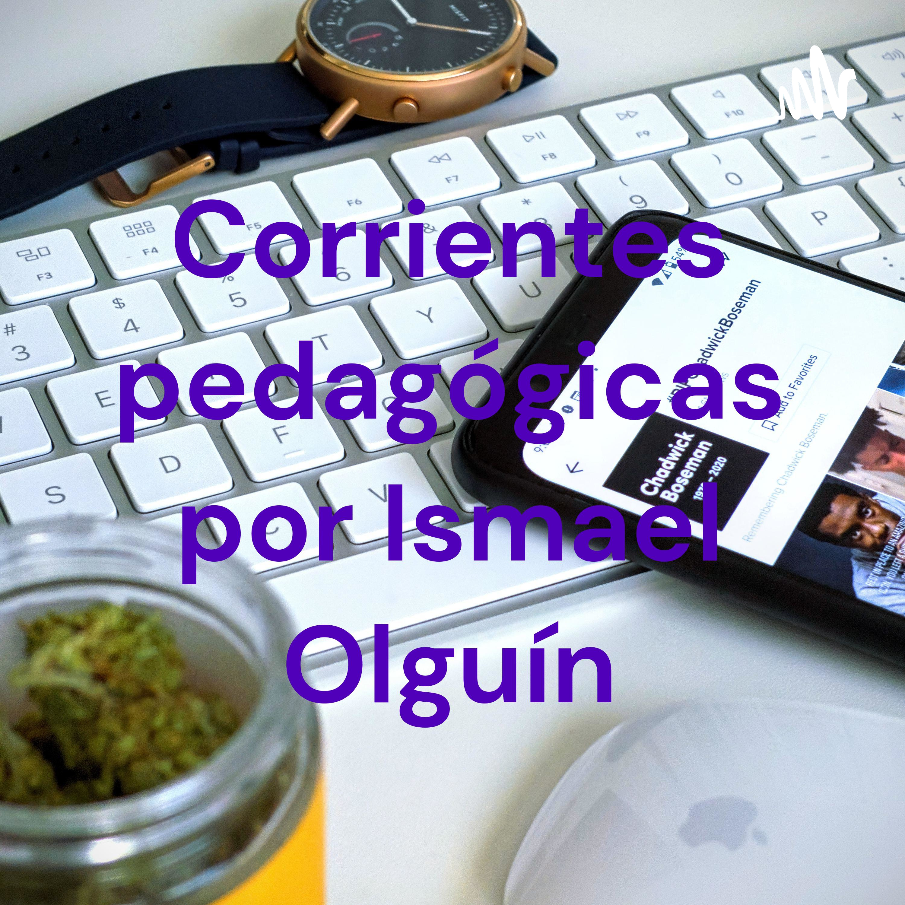 Corrientes pedagógicas por Ismael Olguín