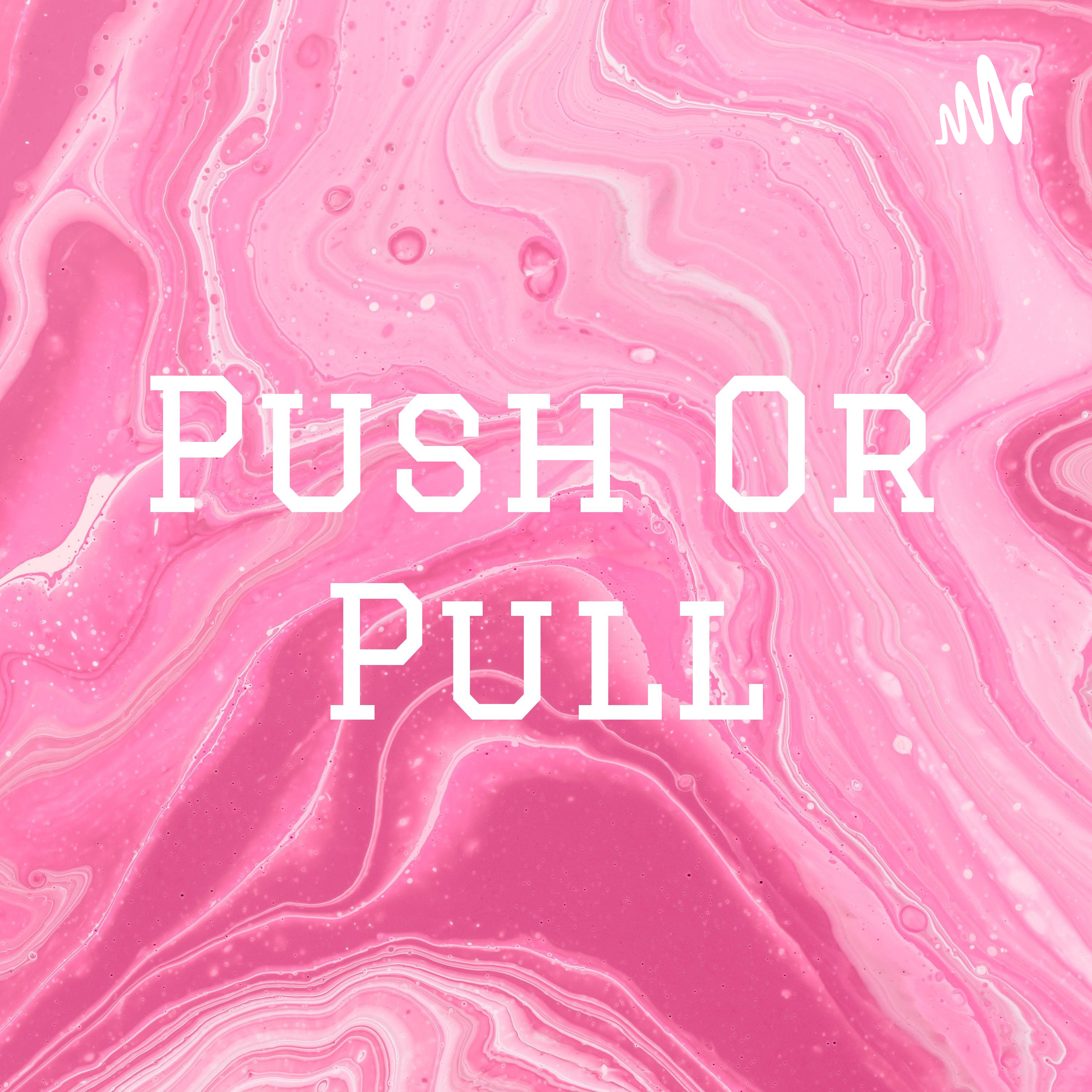 Push Or Pull podcast artwork