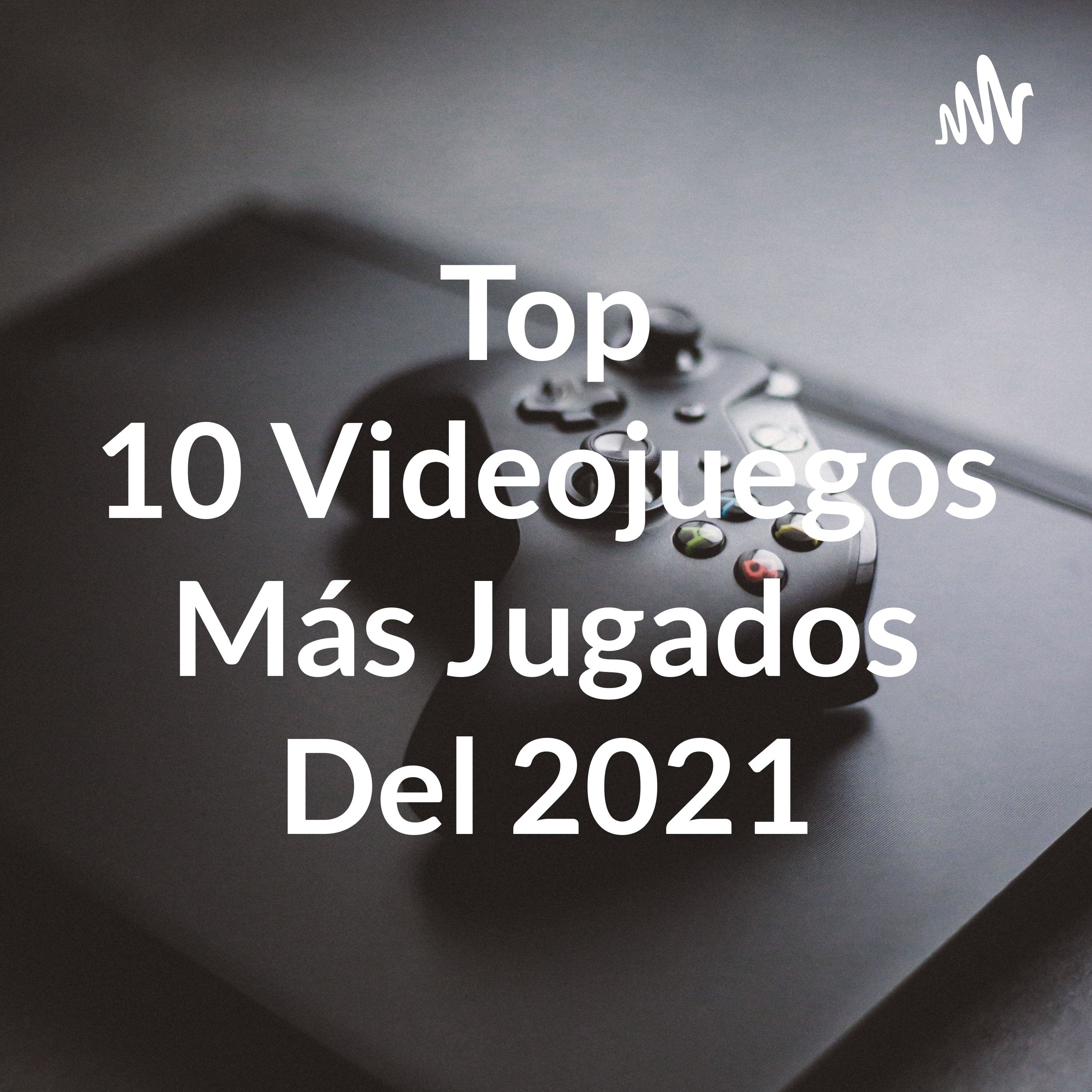 Top 10 Videojuegos Más Jugados Del 2021