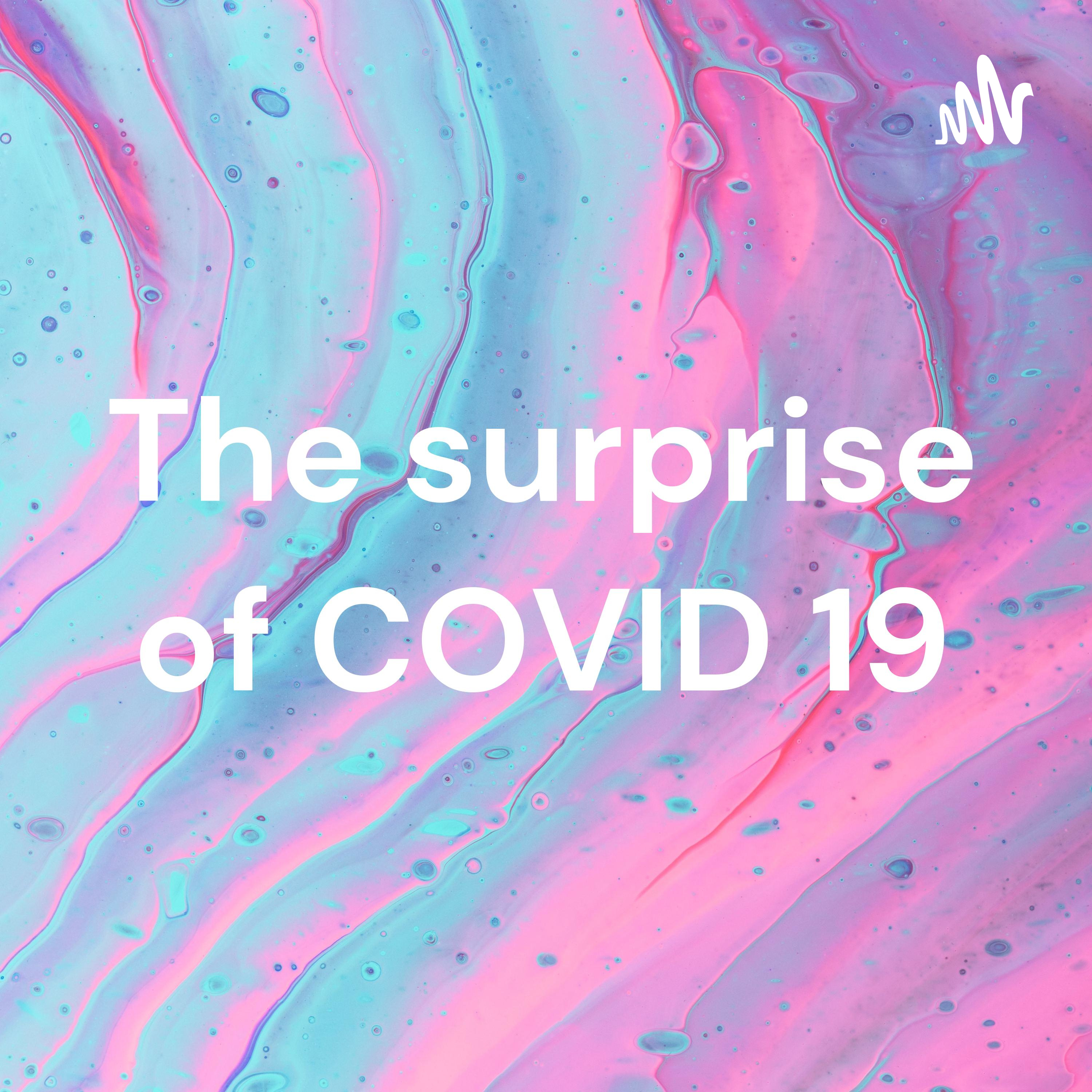The surprise of COVID 19