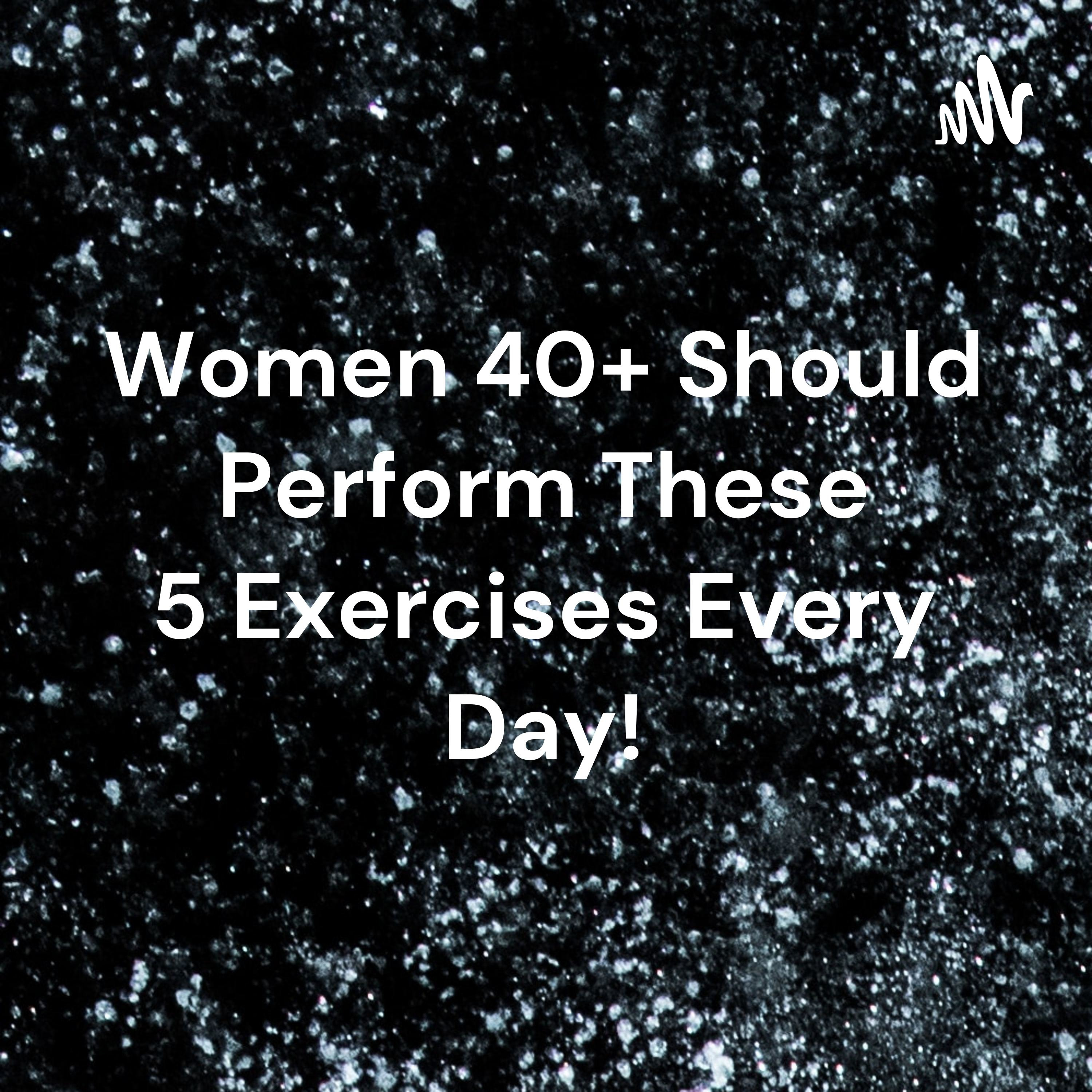 Women 40+ Should Perform These 5 Exercises Every Day!
