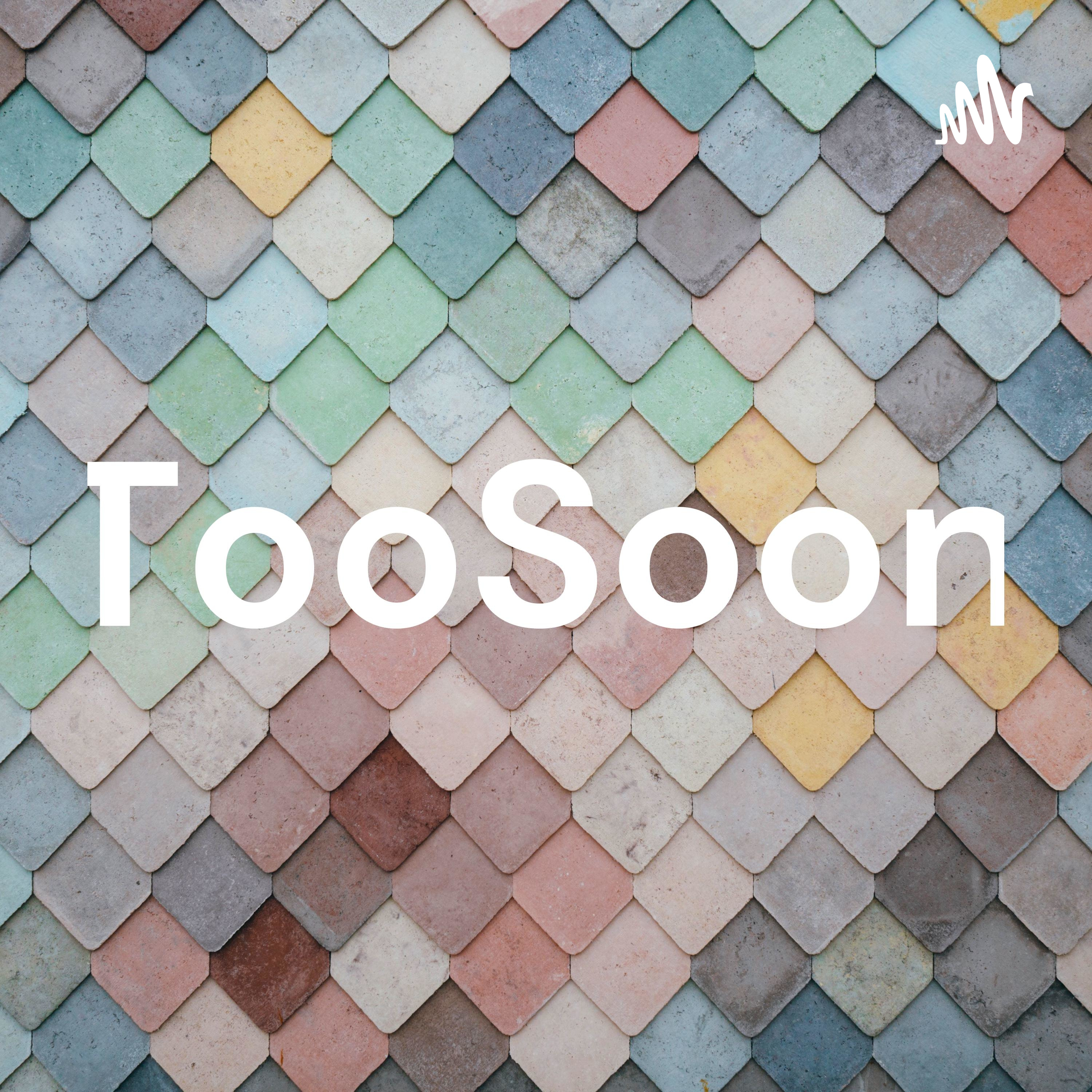 Podcast TooSoon