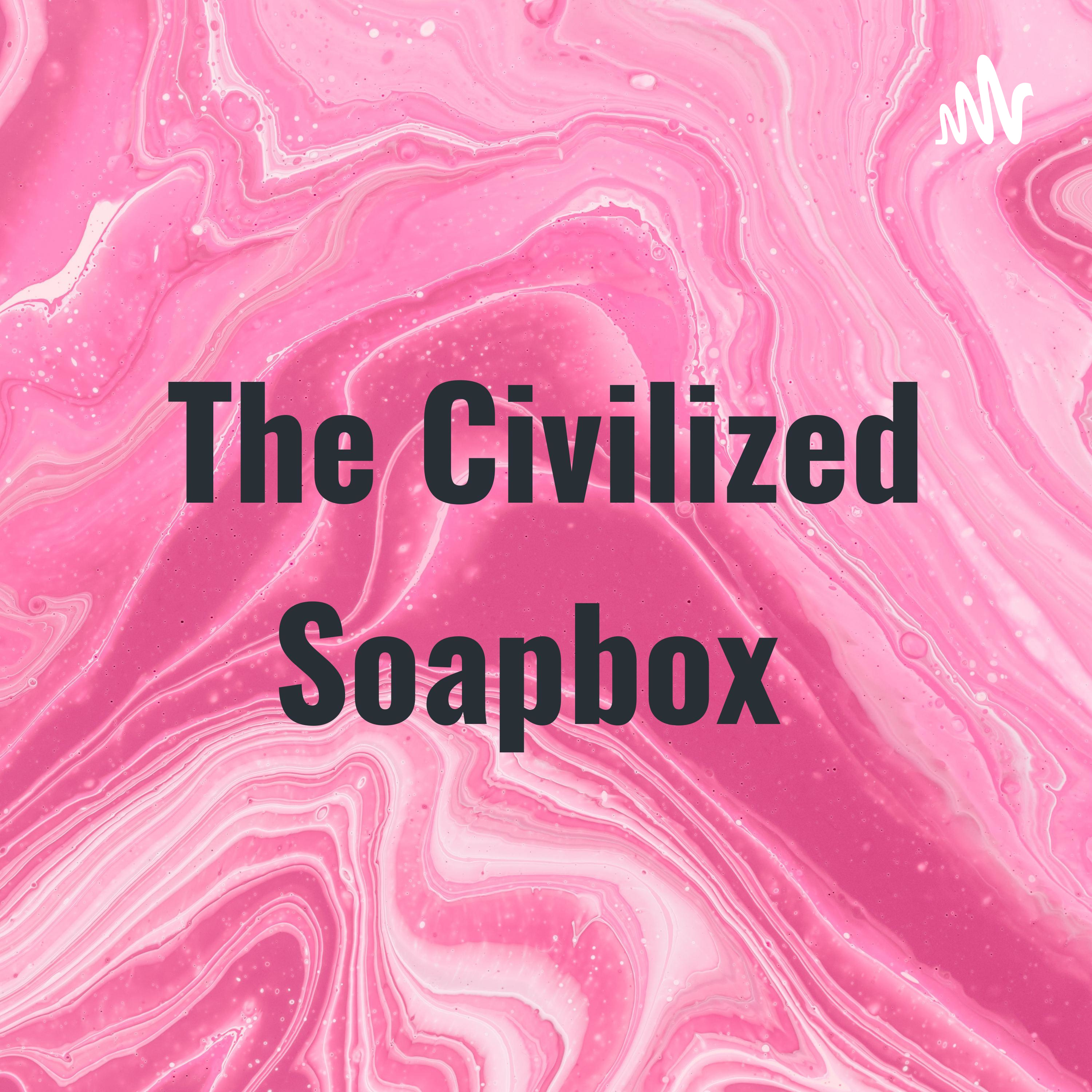 The Civilized Soapbox 