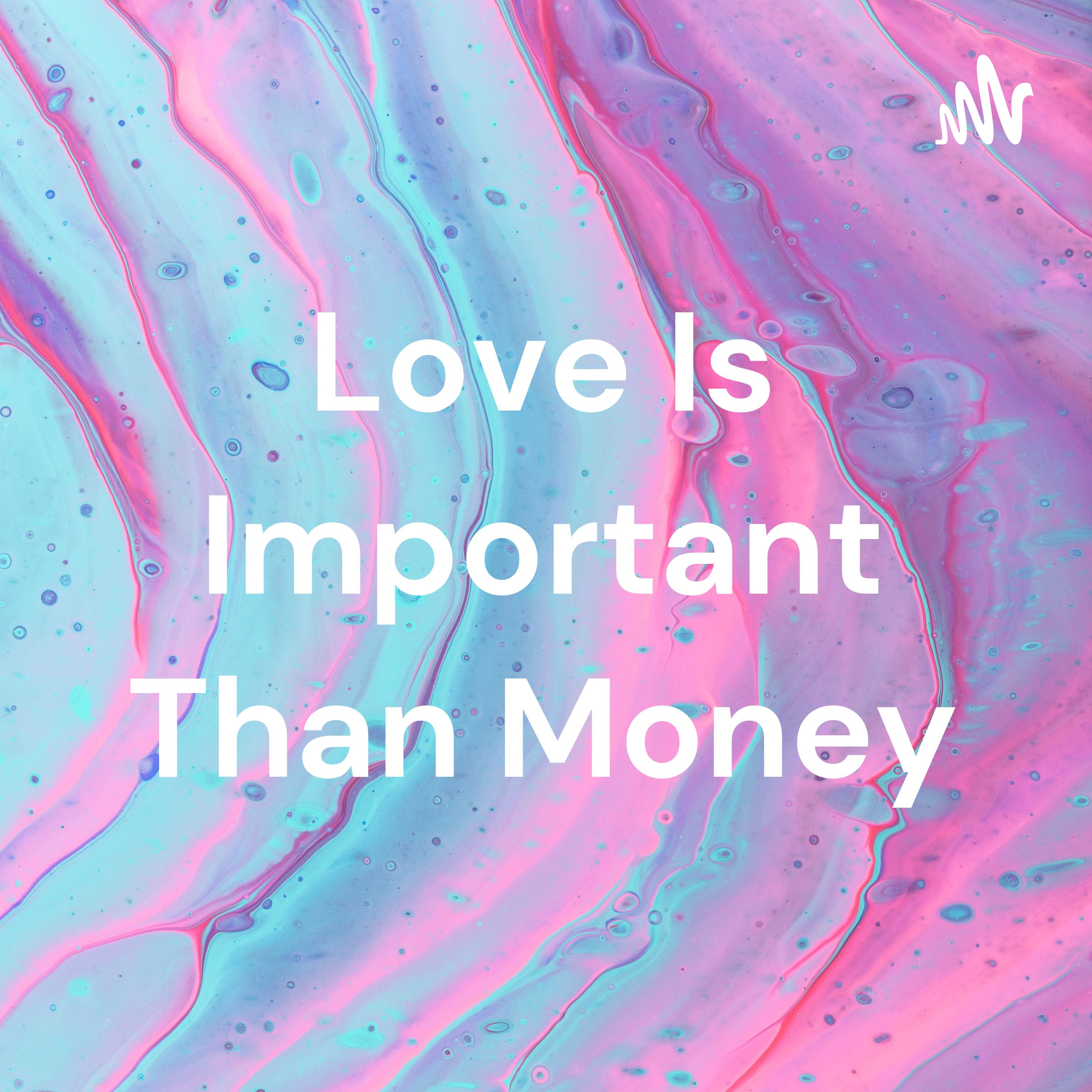Love Is Important Than Money