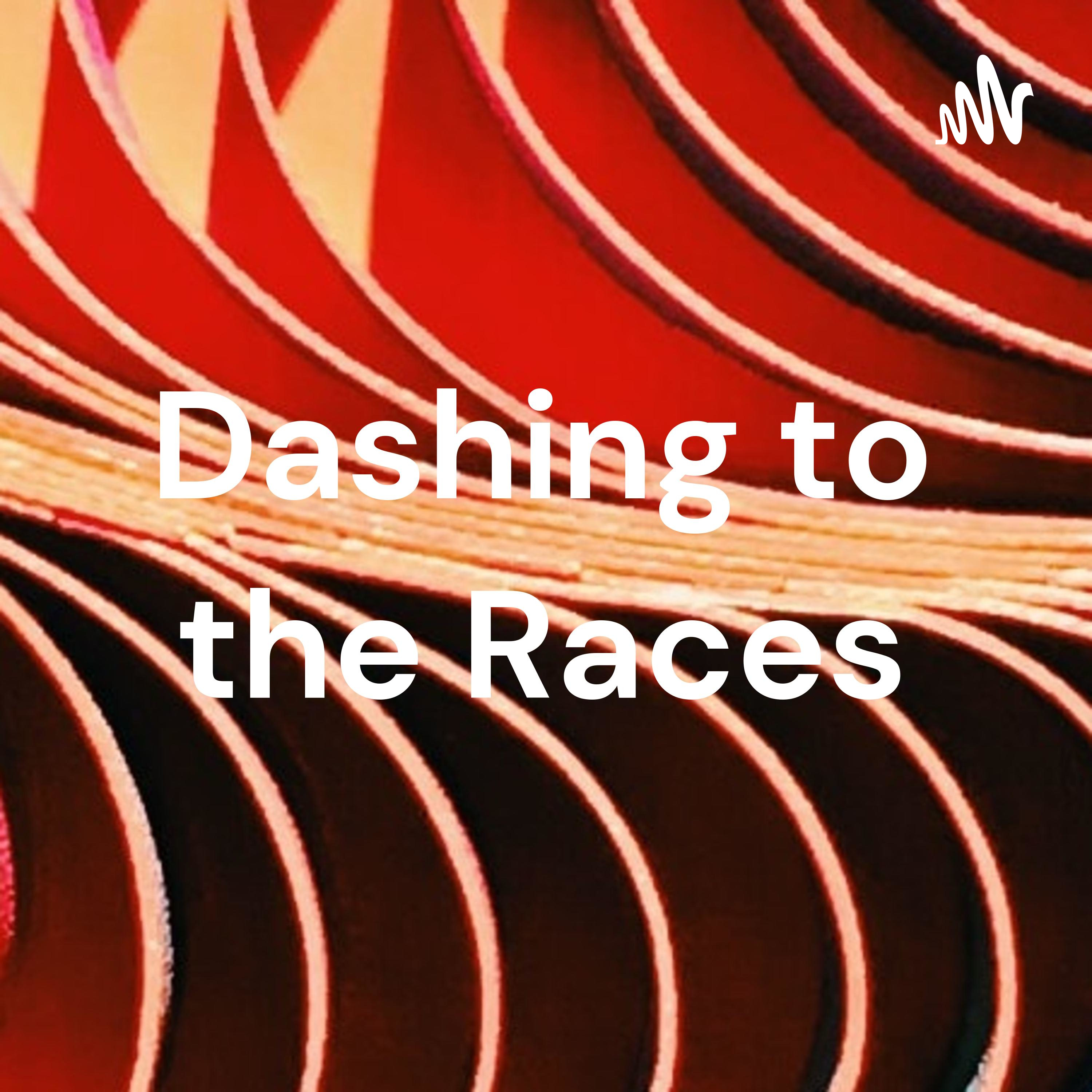 Dashing to the Races