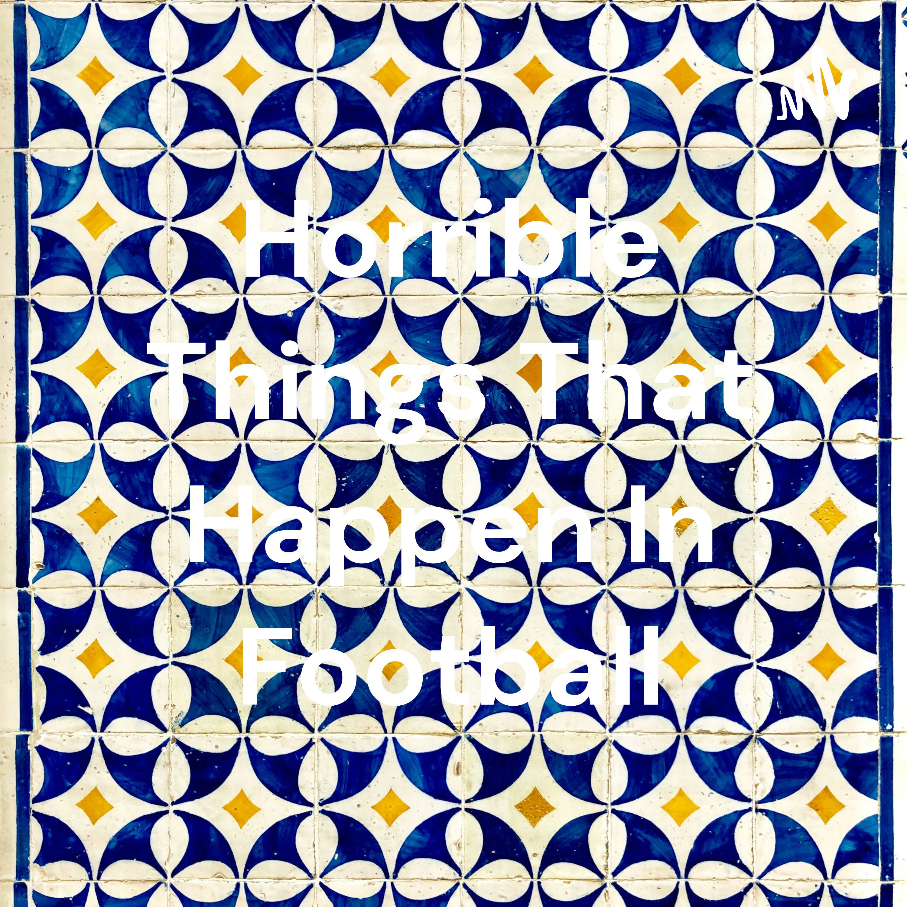 Horrible Things That Happen In Football