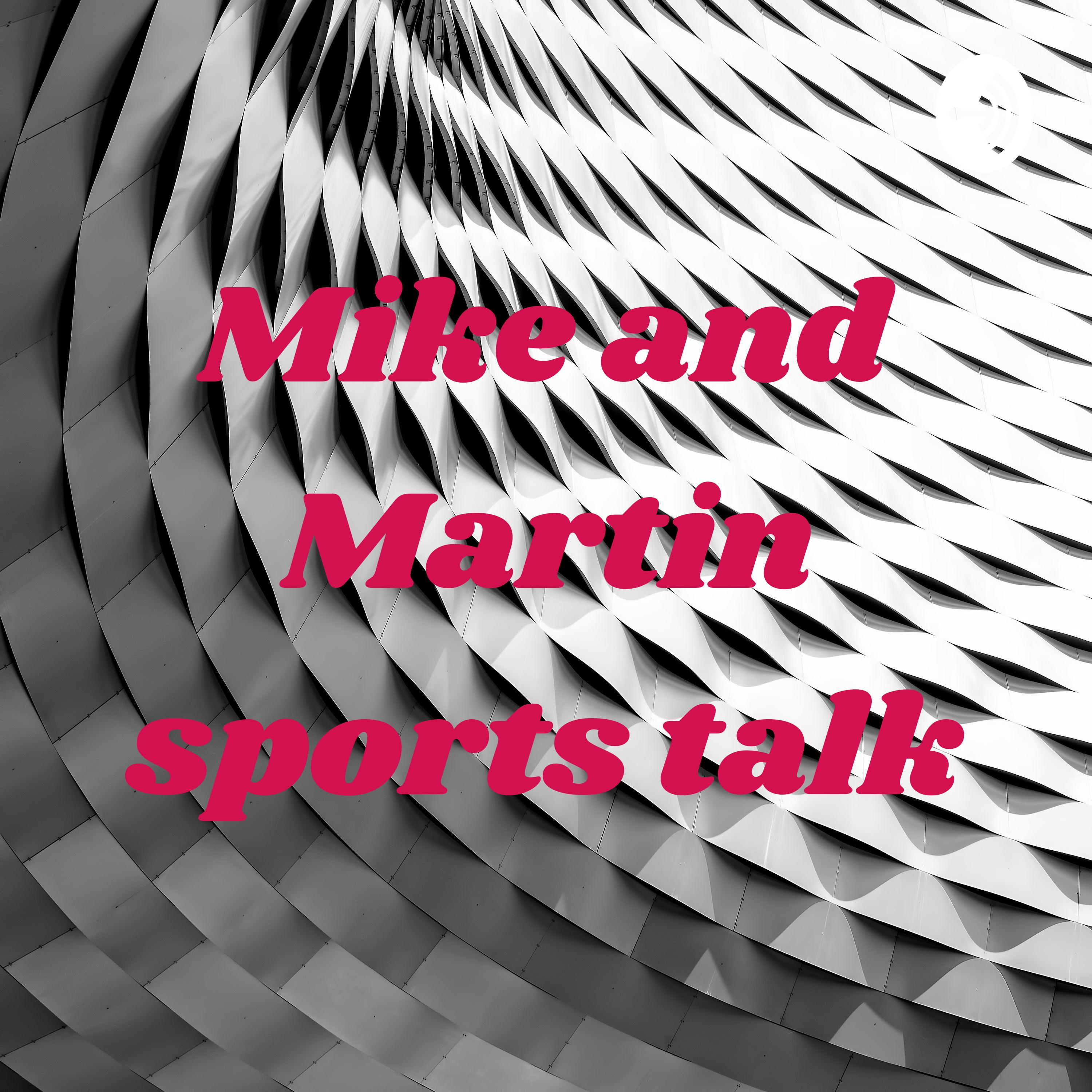 Mike and Martin sports talk