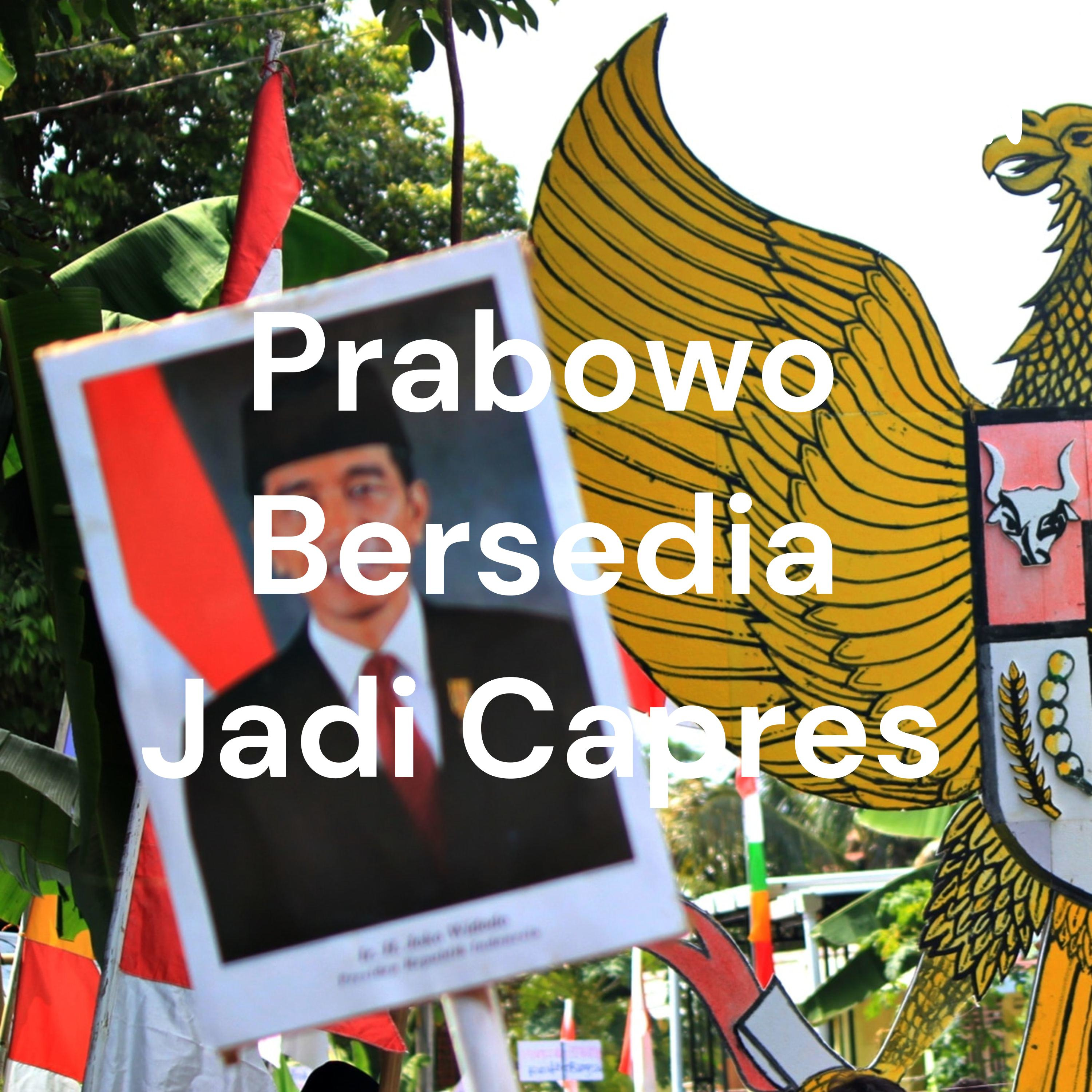Prabowo Bersedia Jadi Capres