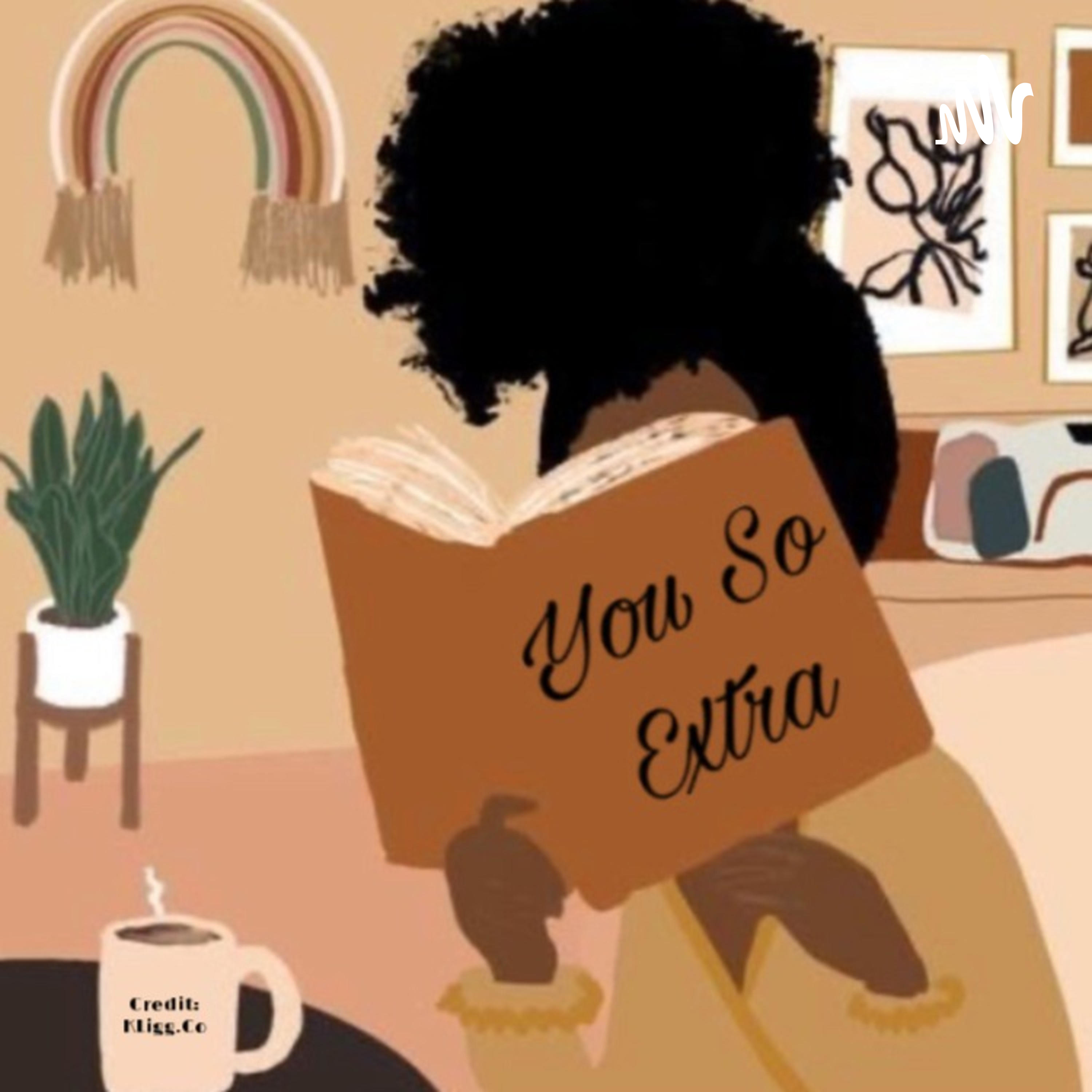 You So "Extra"...