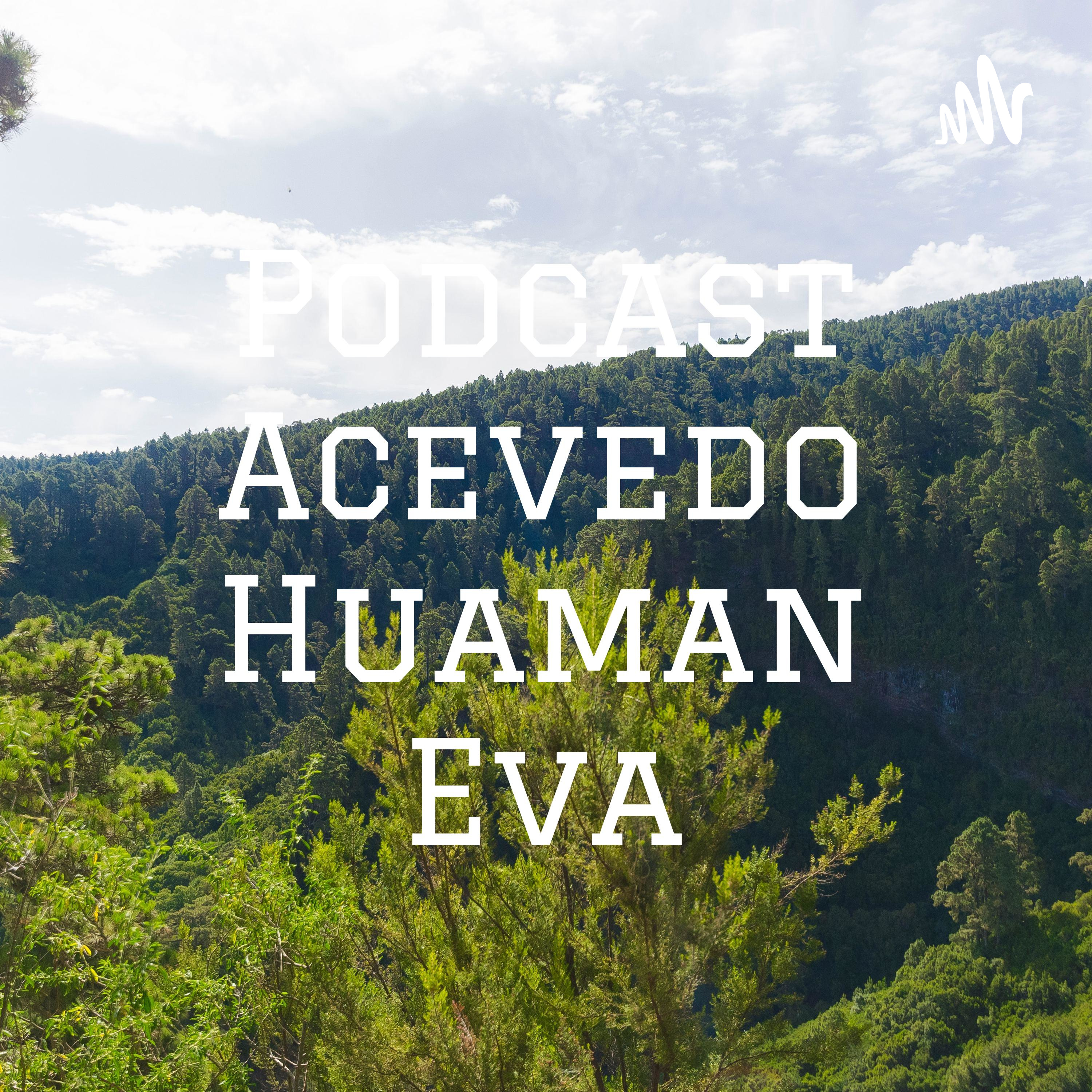 Podcast Acevedo Huaman Eva