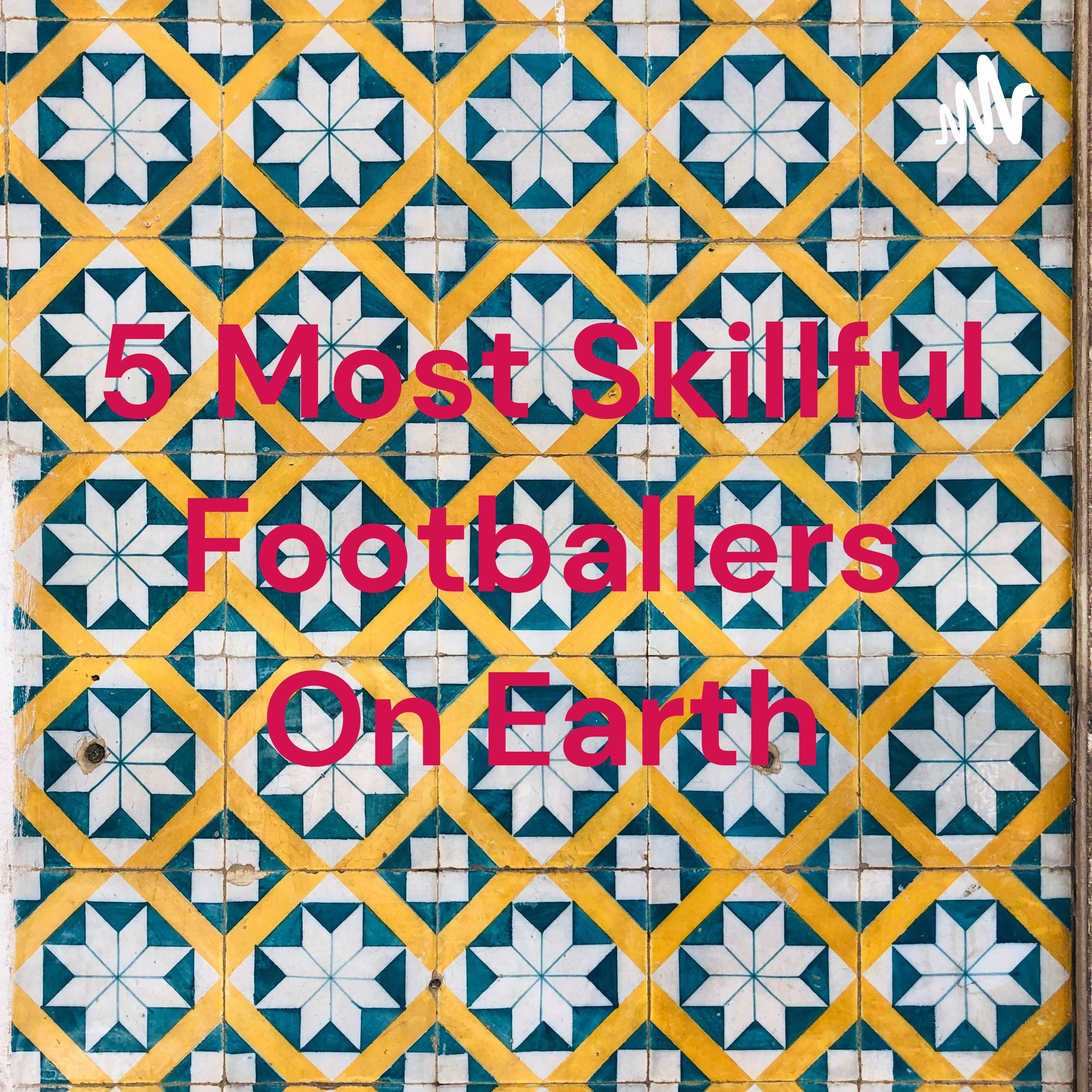 5 Most Skillful Footballers On Earth