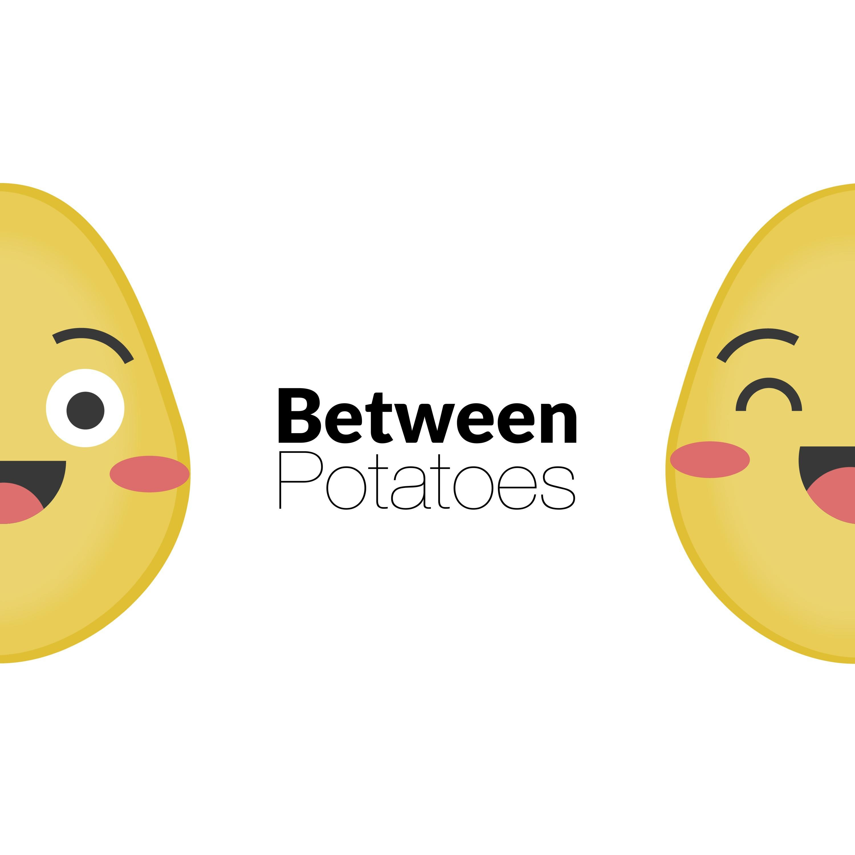Between Potatoes podcast artwork