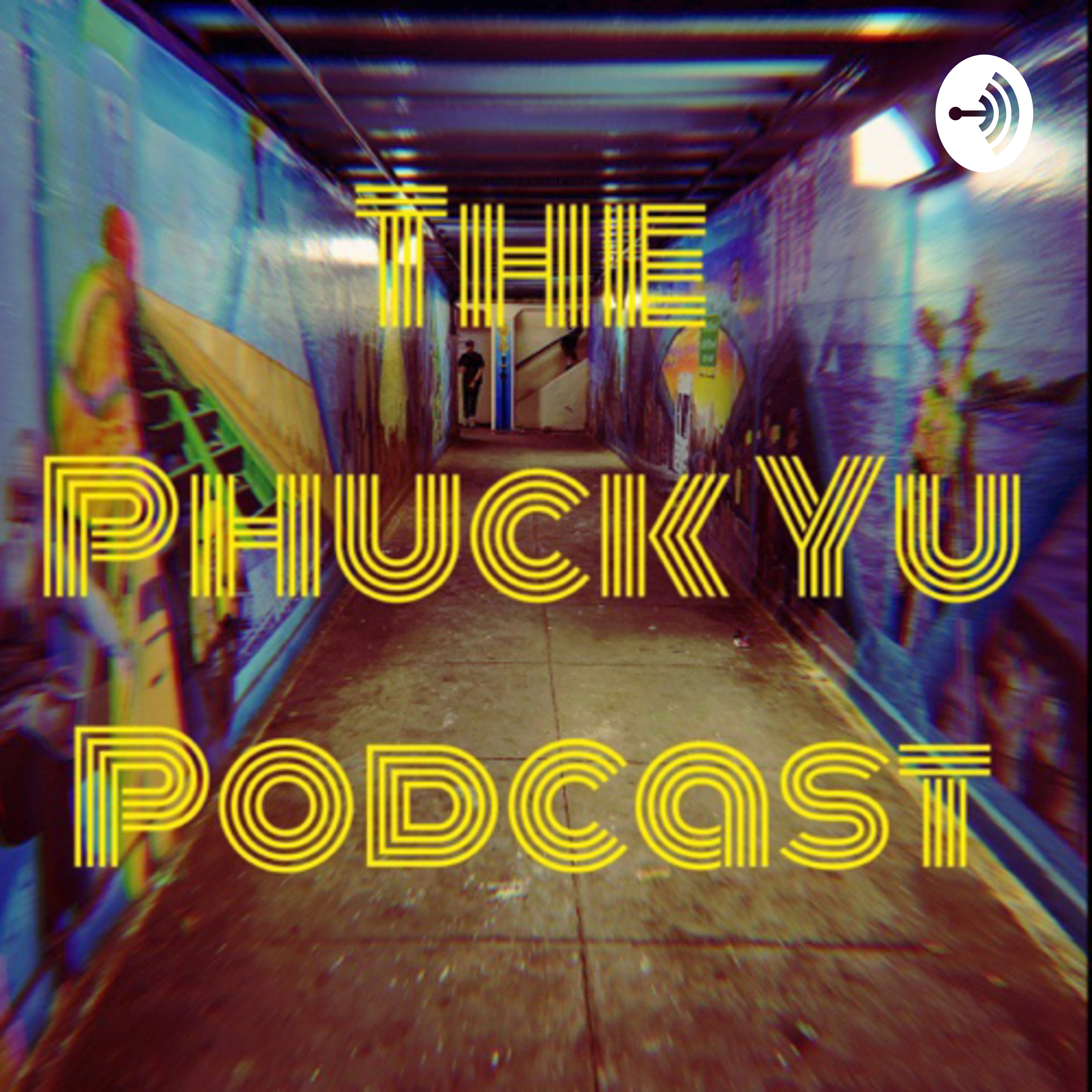 The Phuck Yu Podcast