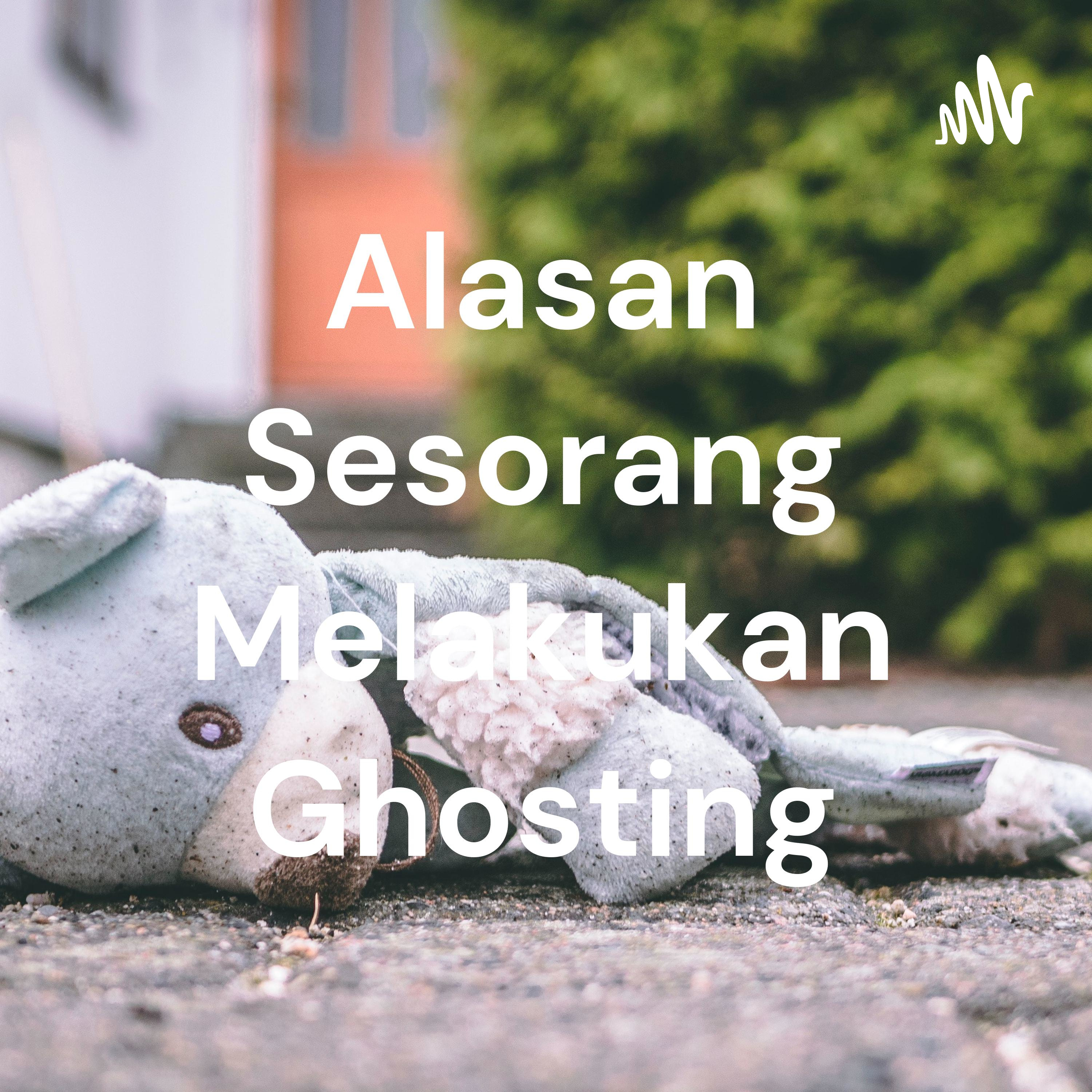 Alasan Sesorang Melakukan Ghosting