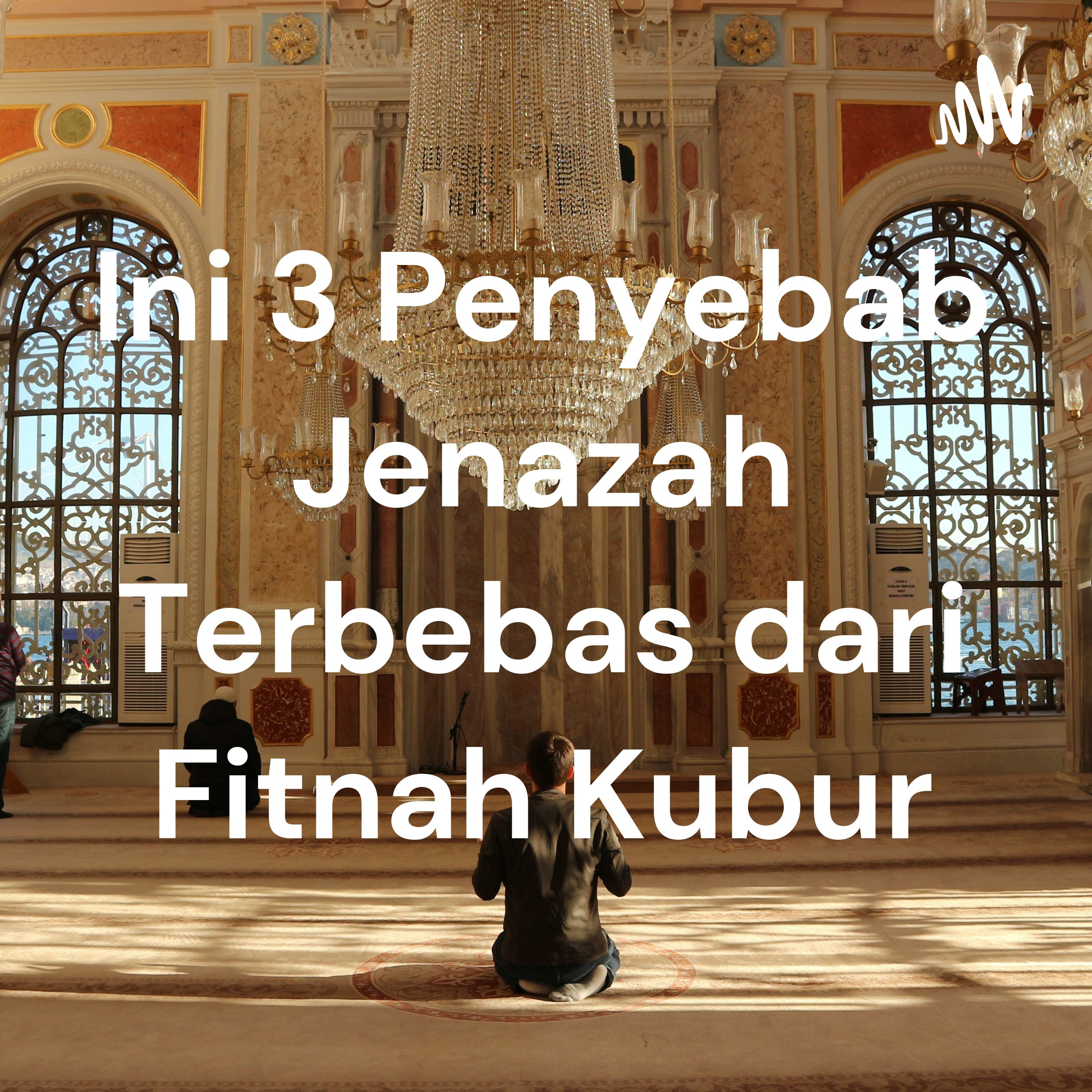Ini 3 Penyebab Jenazah Terbebas dari Fitnah Kubur